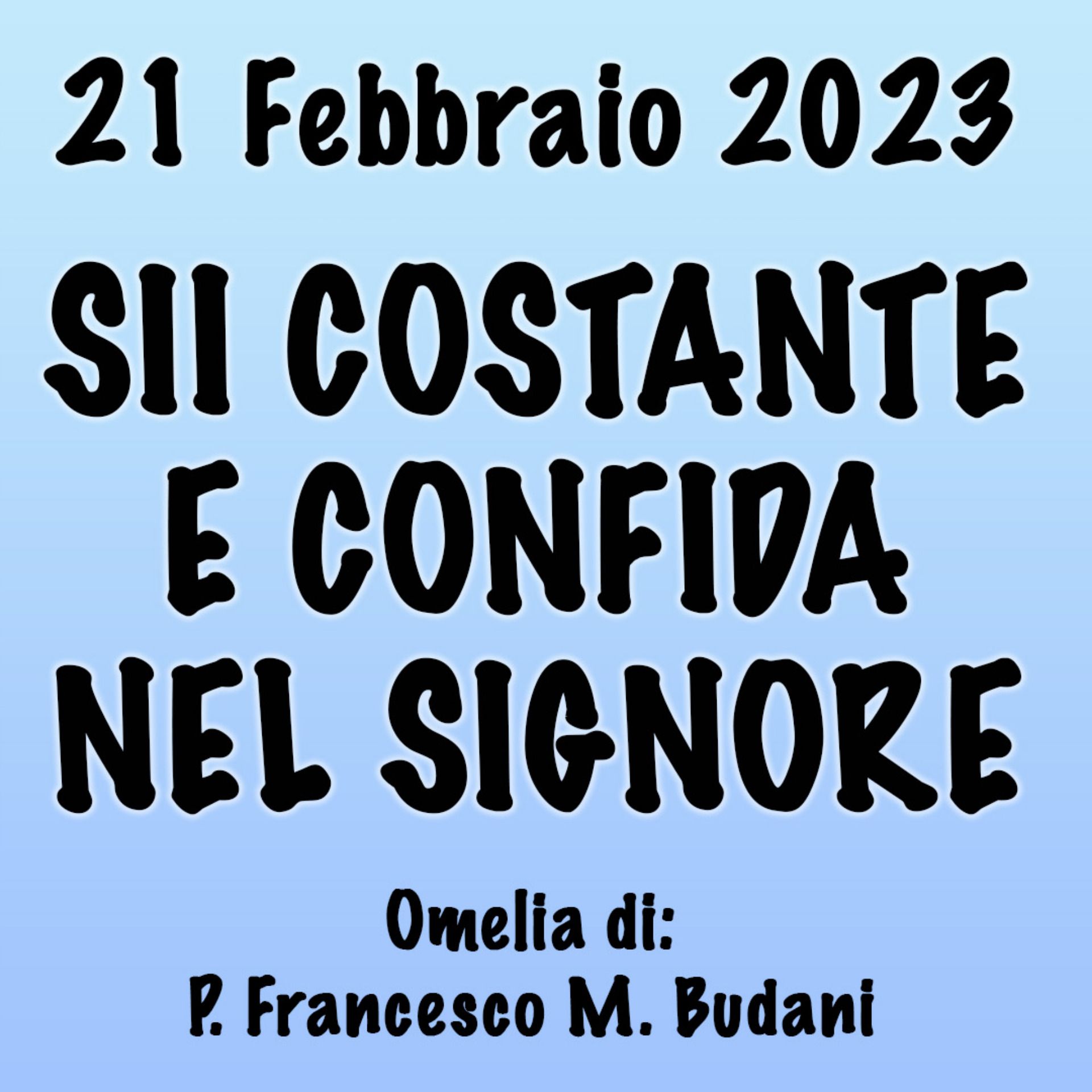 Omelia 21 Febbraio 2023, SII COSTANTE E CONFIDA NEL SIGNORE episode artwork