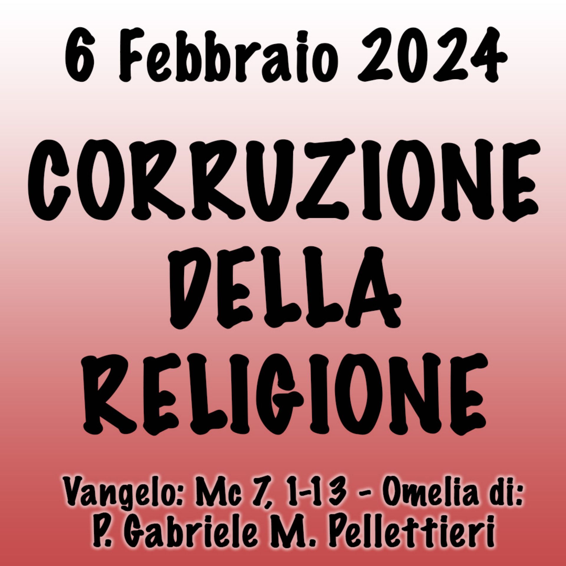 Omelia 6 Febbraio 2024, CORRUZIONE DELLA RELIGIONE