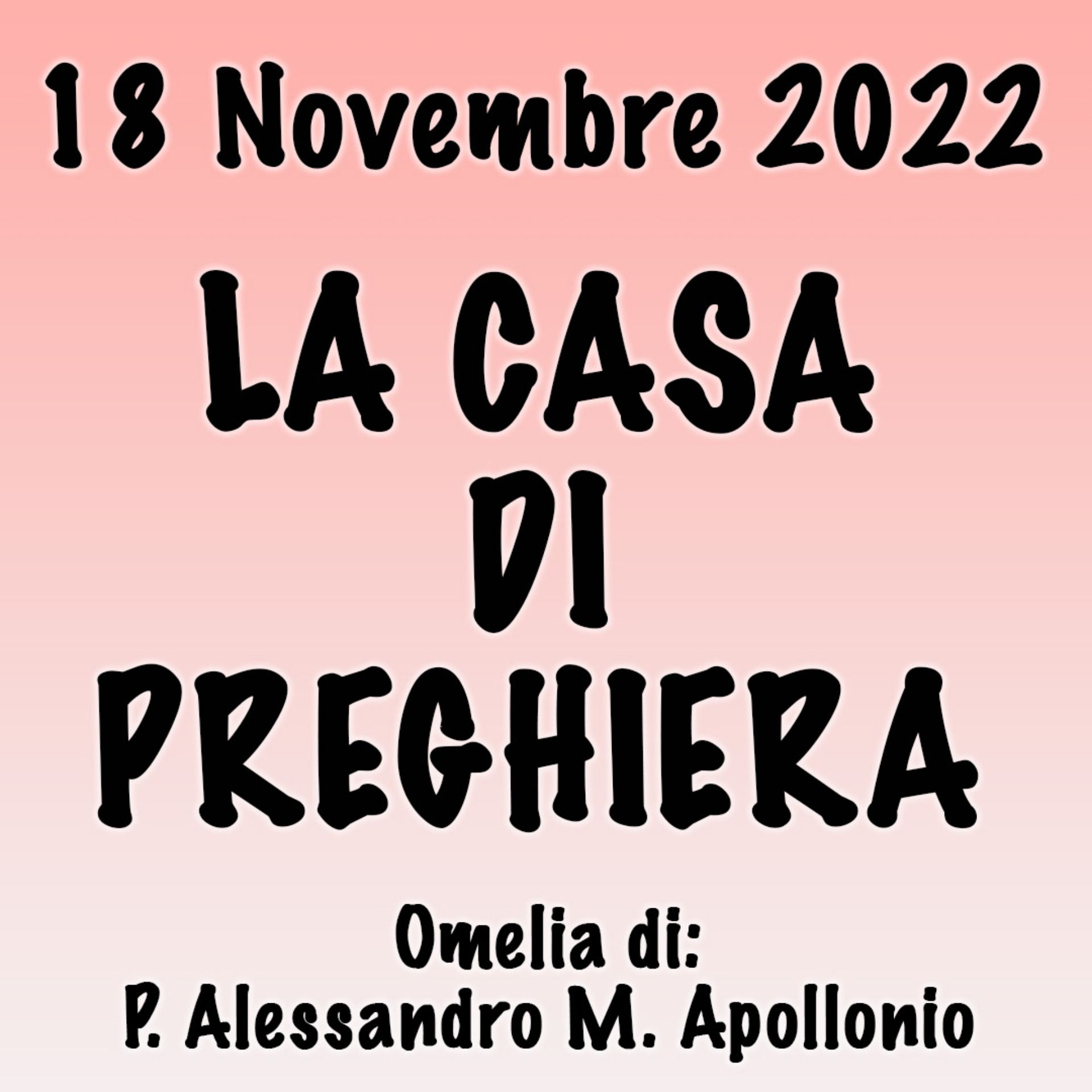 Omelia 18 Novembre 2022, LA CASA DI PREGHIERA episode artwork