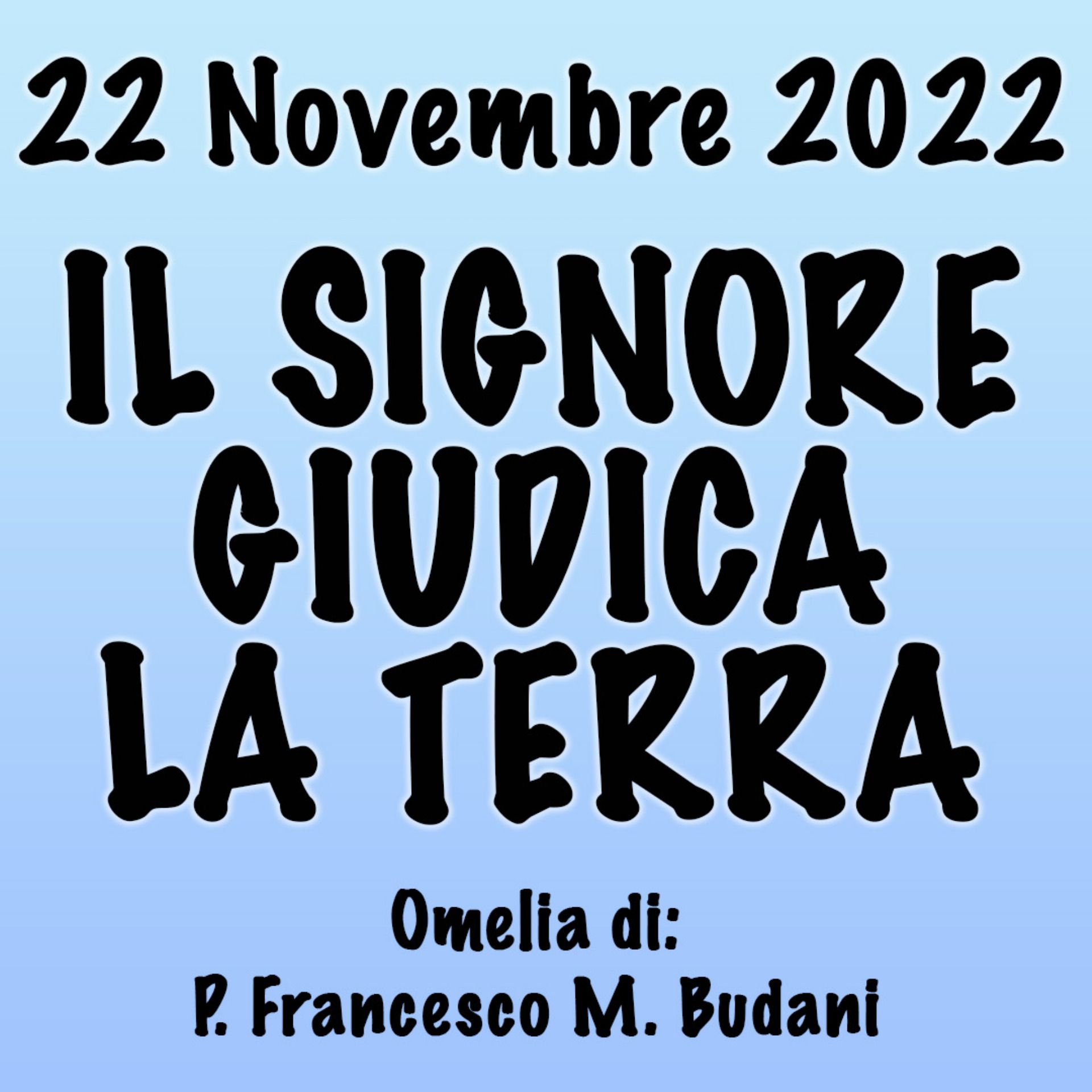 Omelia 22 Novembre 2022, IL SIGNORE GIUDICA LA TERRA episode artwork