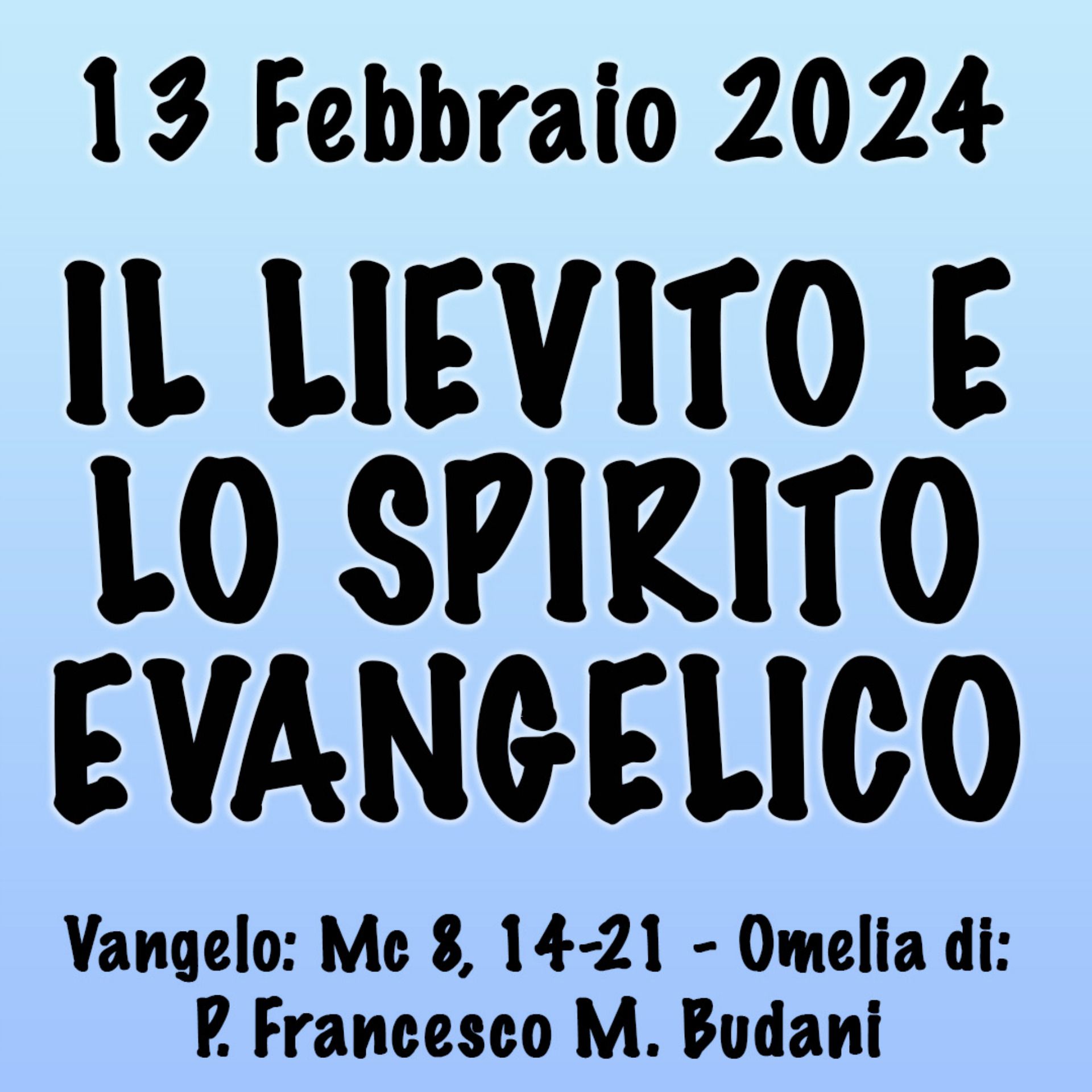 Omelia 13 Febbraio 2024, IL LIEVITO E LO SPIRITO EVANGELICO episode artwork