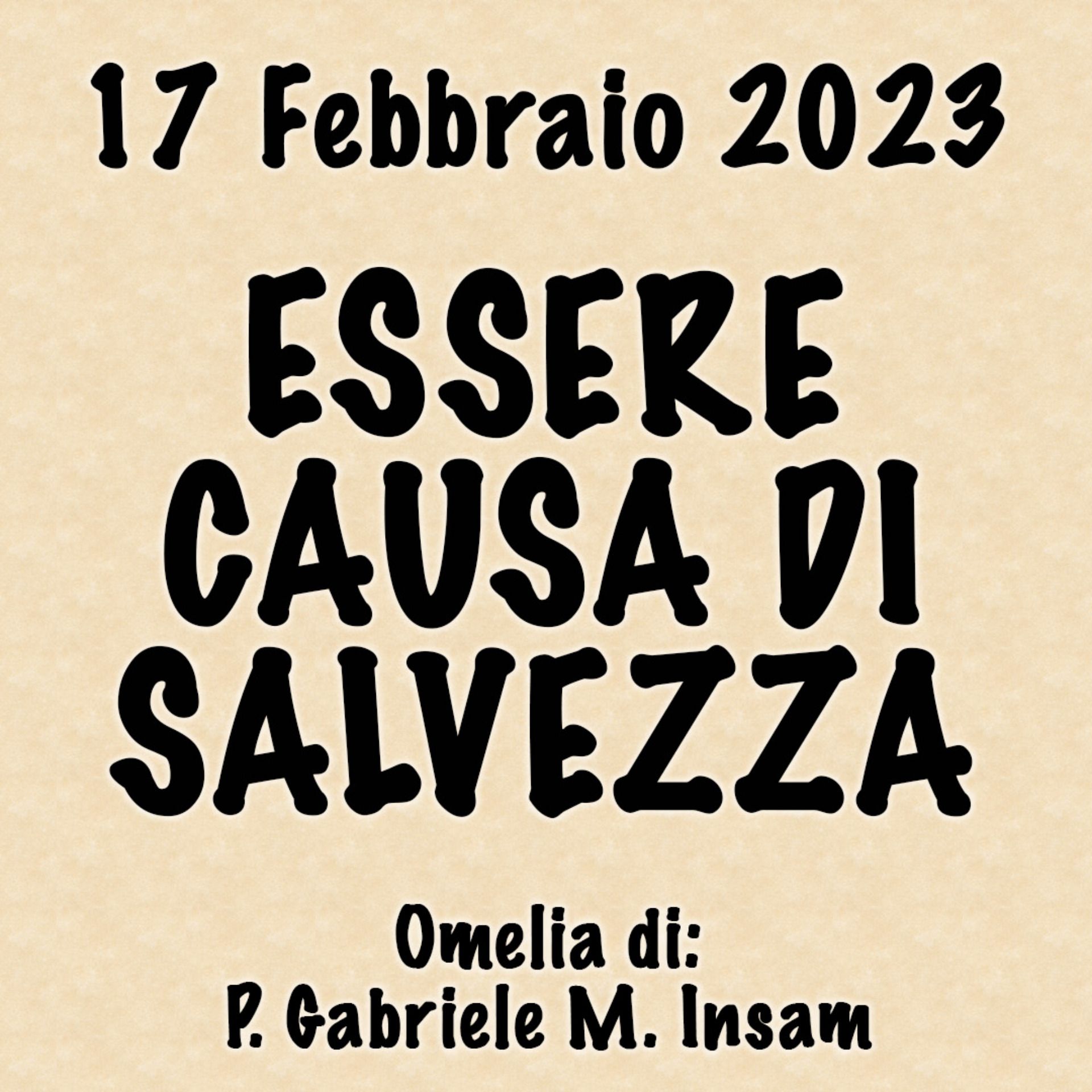 Omelia 17 Febbraio 2023, ESSERE CAUSA DI SALVEZZA episode artwork