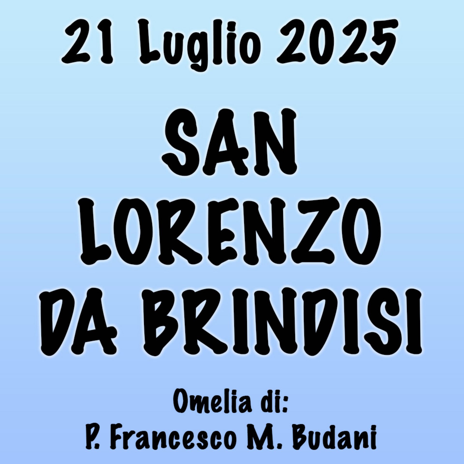 Omelia 21 luglio 2025, SAN LORENZO DA BRINDISI