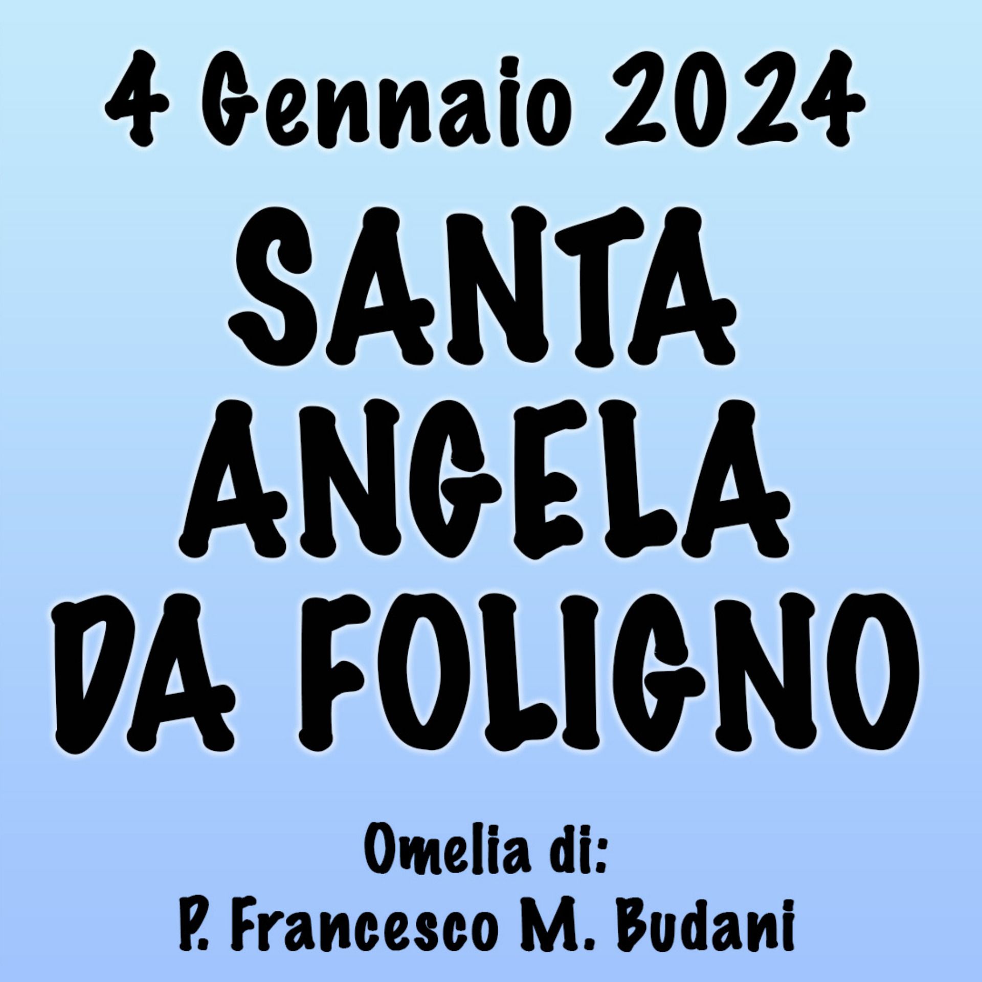 Omelia 4 Gennaio 2024, SANTA ANGELA DA FOLIGNO episode artwork
