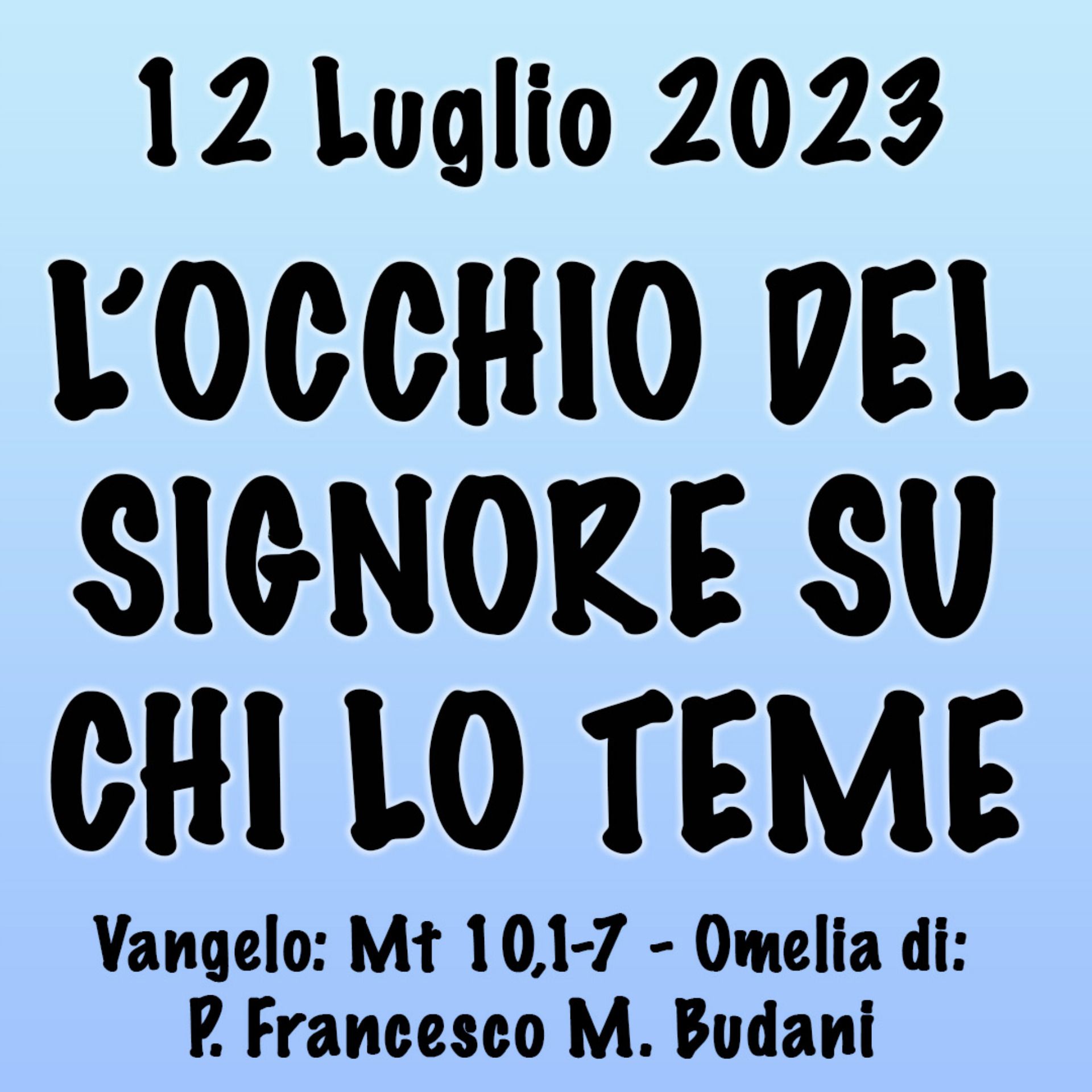 Omelia 12 Luglio, L'OCCHIO DEL SIGNORE SU CHI LO TEME