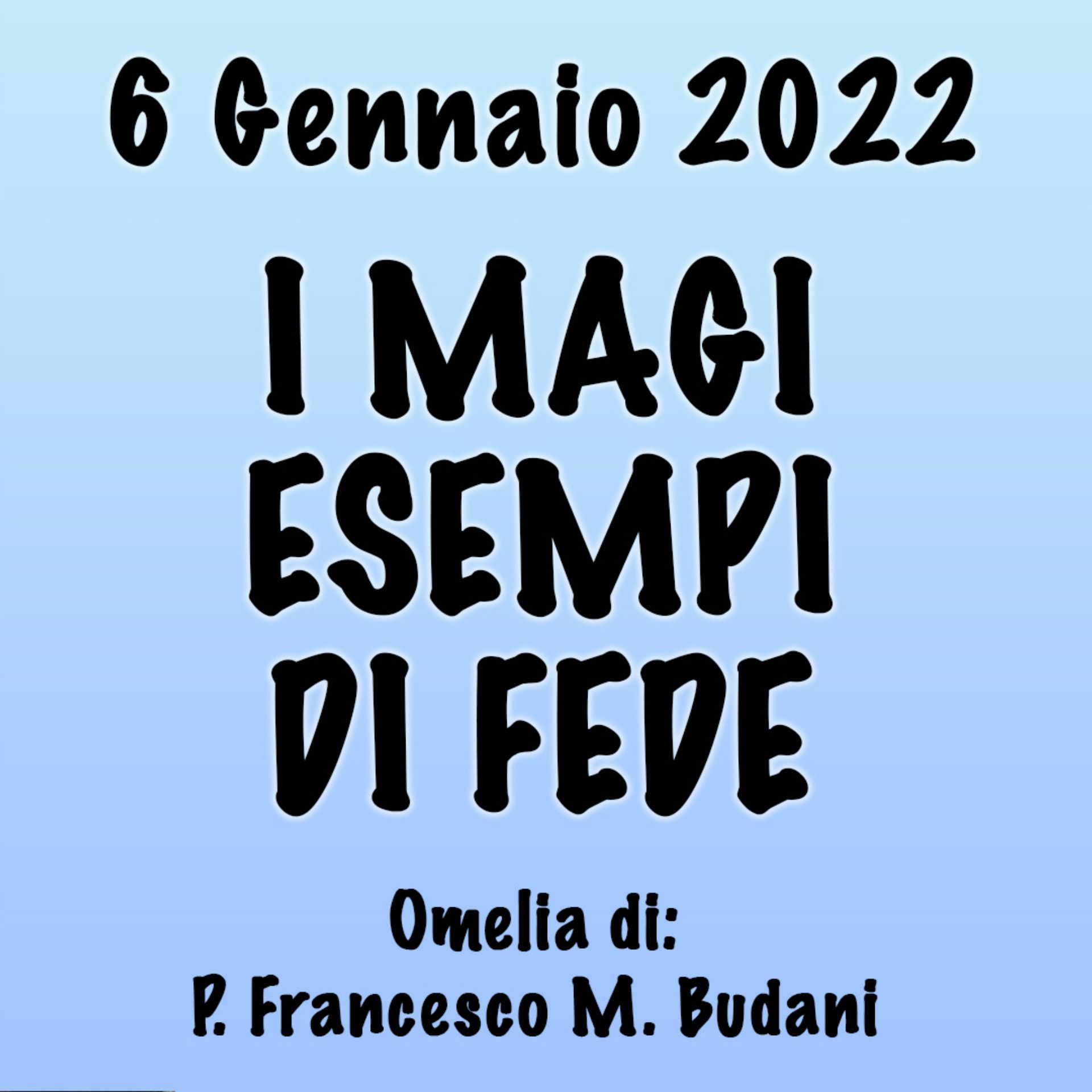Omelia 6 Gennaio 2023, I MAGI ESEMPI DI FEDE episode artwork