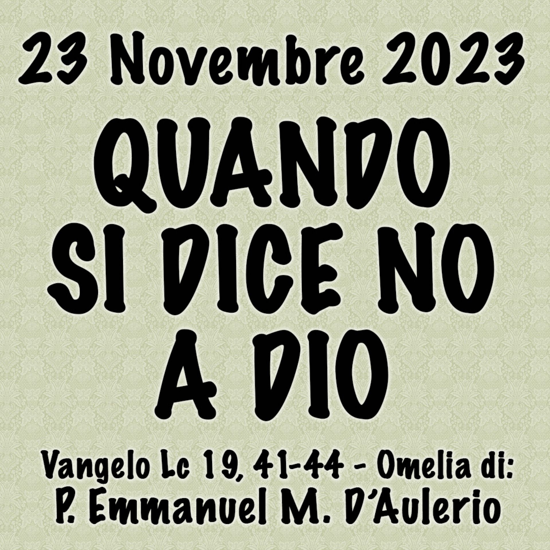 Omelia 23 Novembre 2023, QUANDO SI DICE NO A DIO episode artwork
