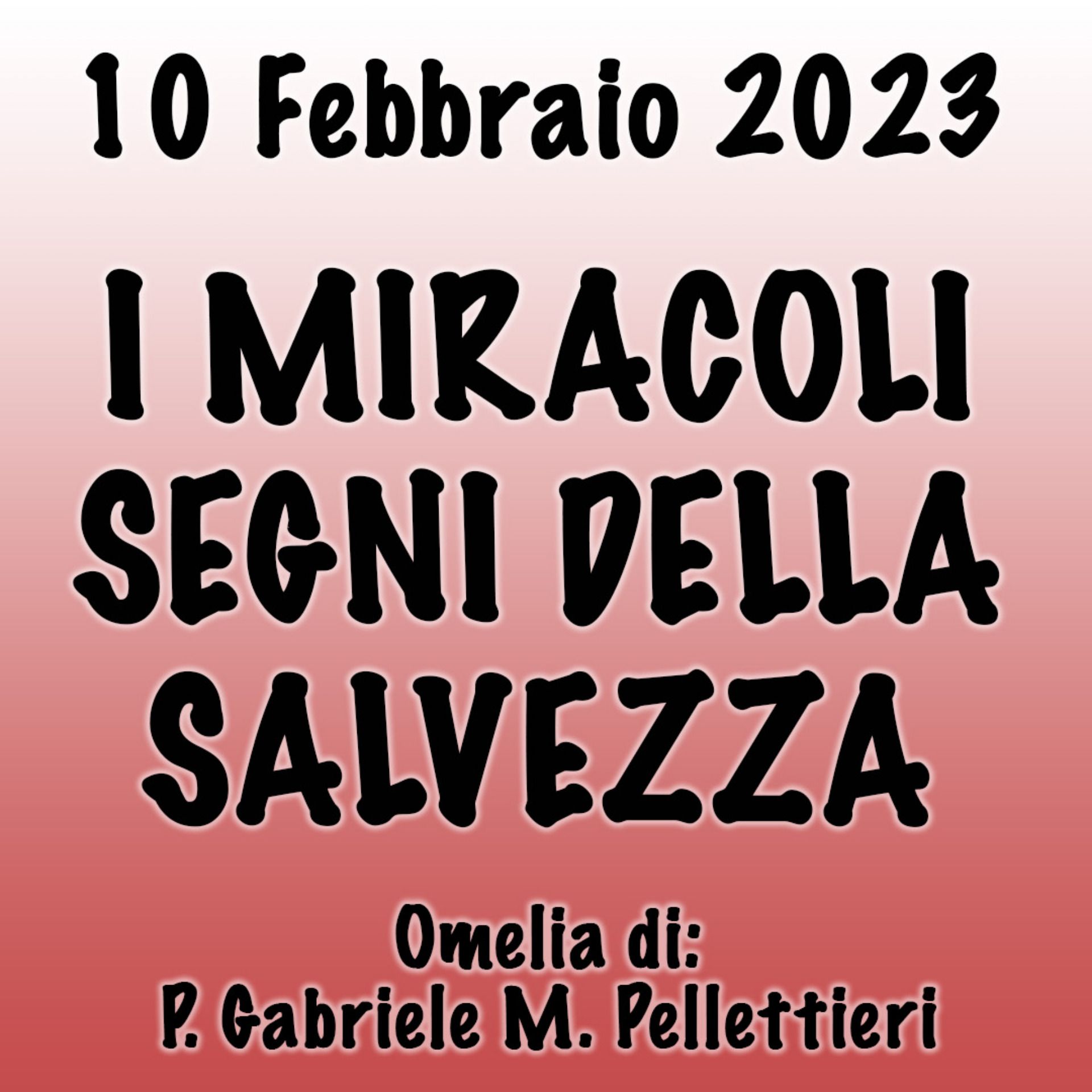 Omelia 10 Febbraio 2023, I MIRACOLI SEGNI DELLA SALVEZZA episode artwork