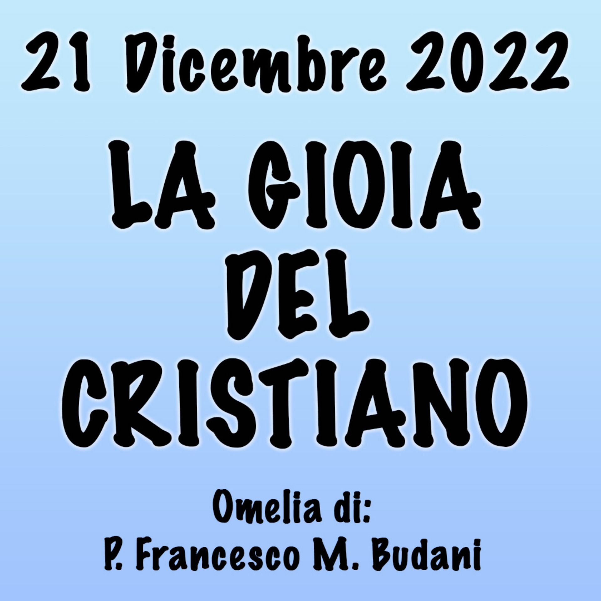 Omelia 21 Dicembre 2022, LA GIOIA DEL CRISTIANO episode artwork