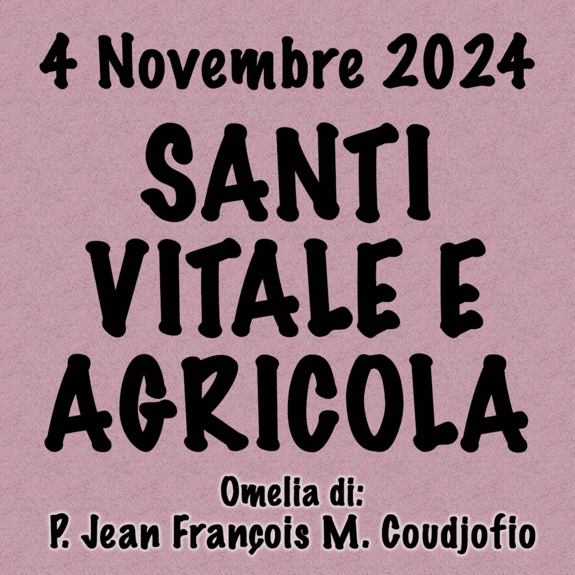 Omelia 4 Novembre 2024, SANTI VITALE E AGRICOLA episode artwork