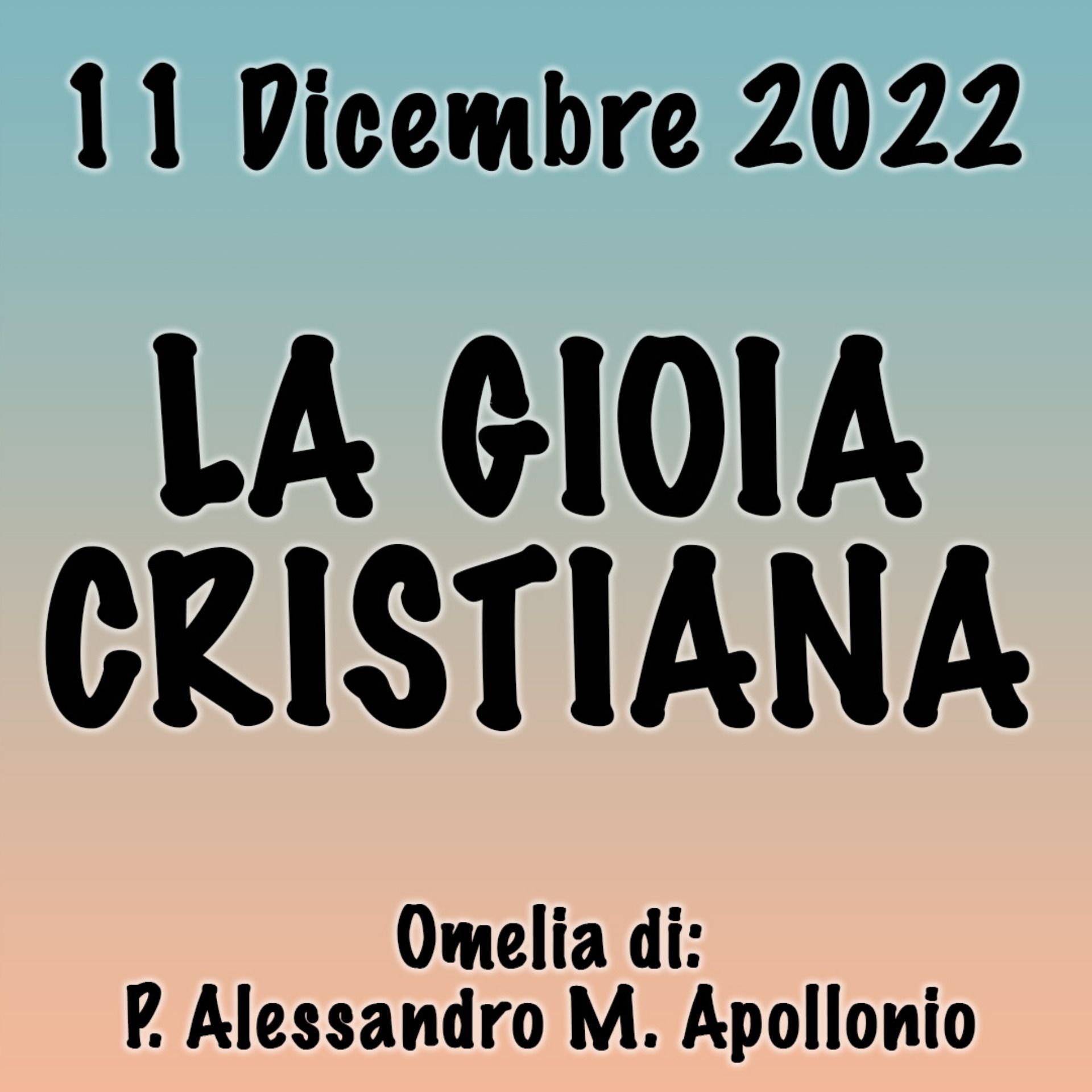 Omelia 11 Dicembre 2022, LA GIOIA CRISTIANA episode artwork