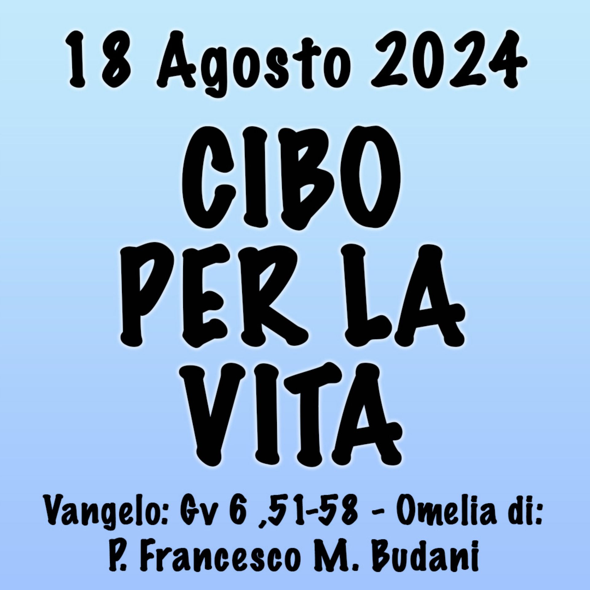 Omelia 18 Agosto 2024, CIBO PER LA VITA episode artwork