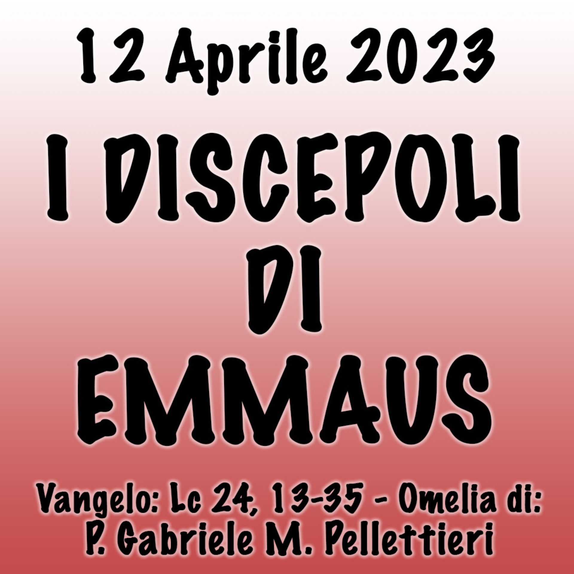 Omelia 12 Aprile 2023, I DISCEPOLI DI EMMAUS episode artwork