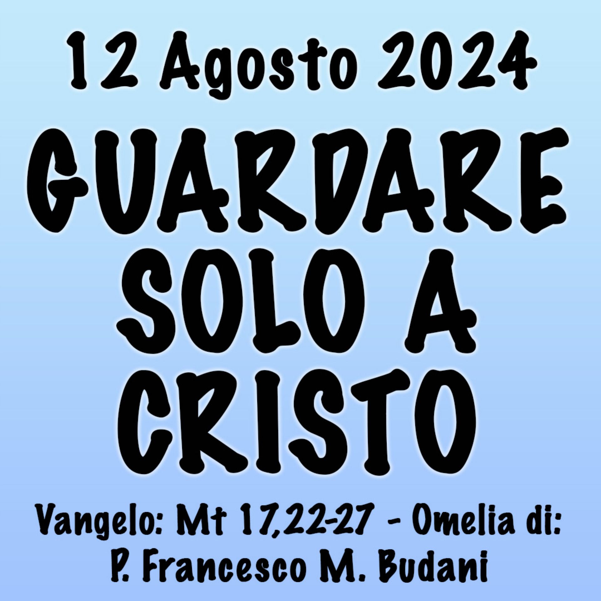 Omelia 12 Agosto 2024, GUARDARE SOLO A CRISTO episode artwork