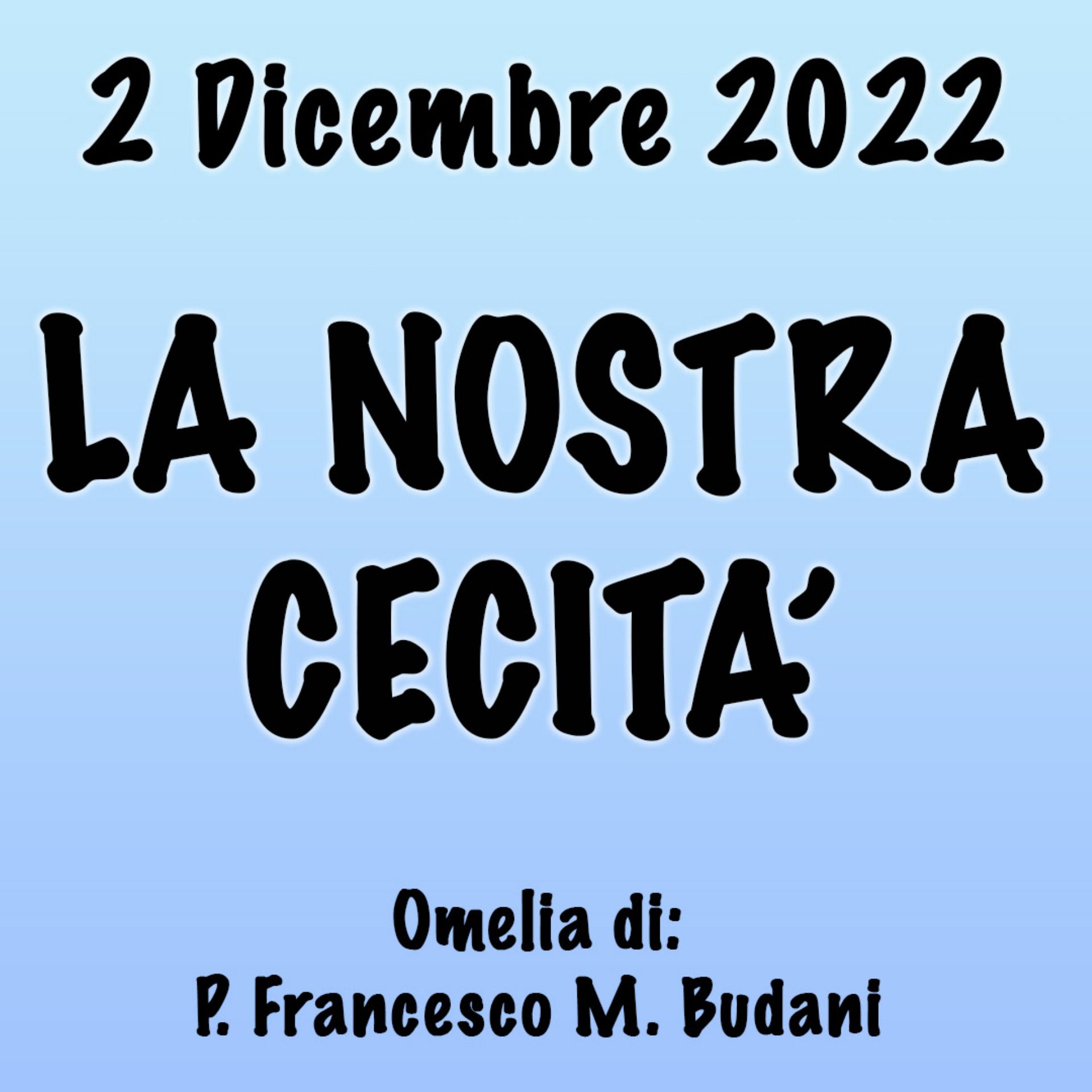 Omelia 1 Dicembre 2022, LA NOSTRA CECITÀ episode artwork