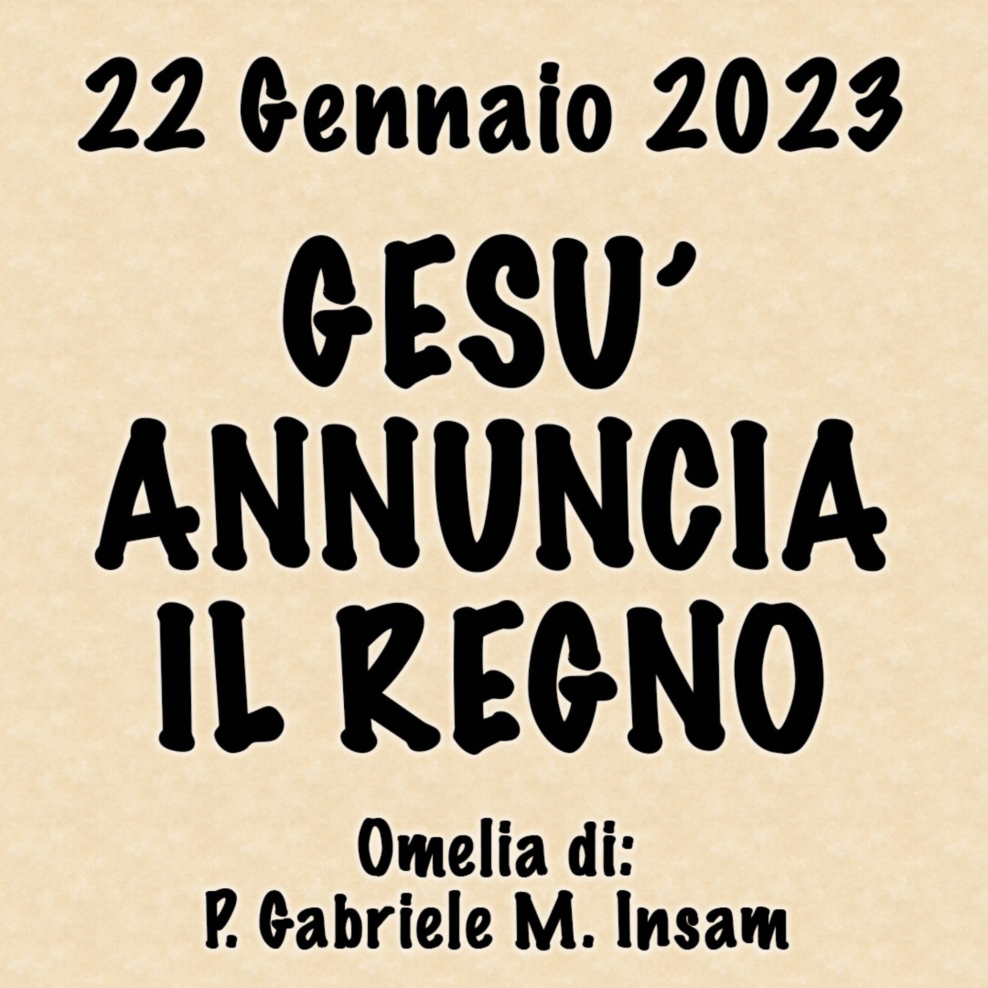 Omelia 22 Gennaio 2023, GESÙ ANNUNCIA IL REGNO episode artwork