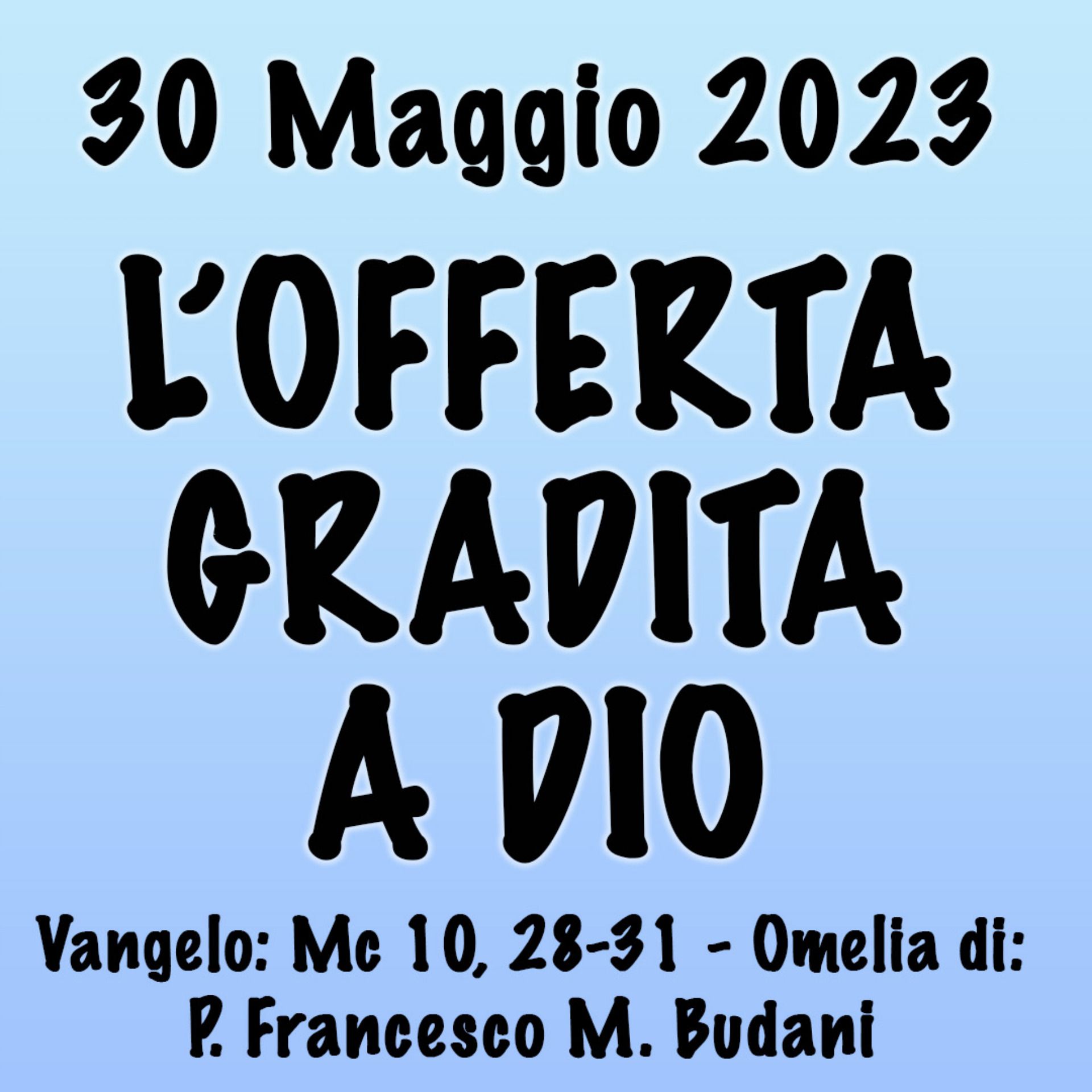 Omelia 30 Maggio 2023, L'OFFERTA GRADITA A DIO episode artwork