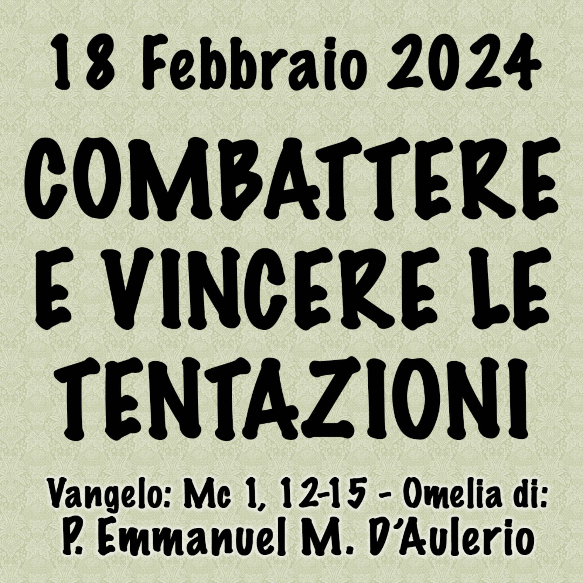 Omelia 18 Febbraio 2024, COMBATTERE E VINCERE LE TENTAZIONI