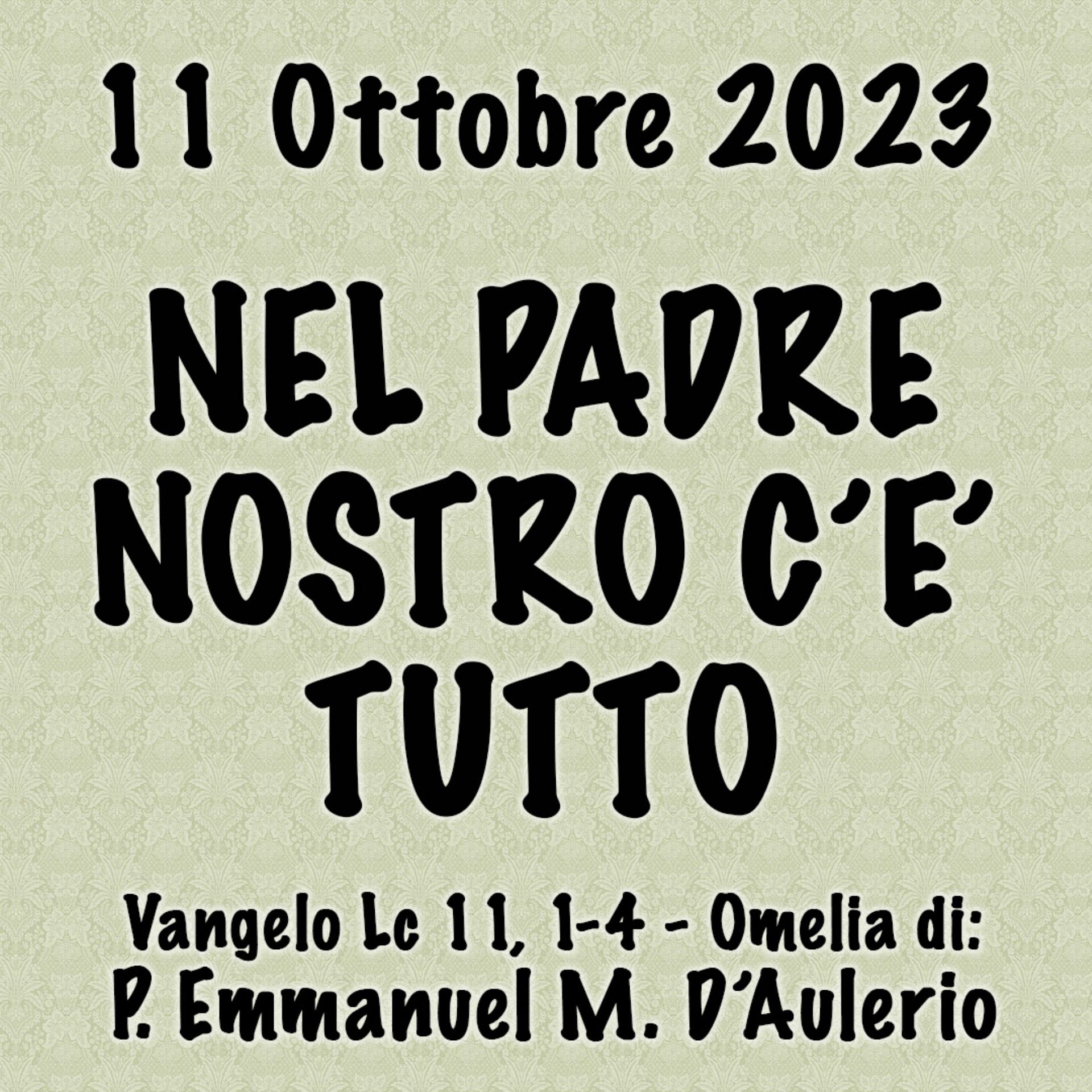 Omelia 11 Ottobre 2023, NEL PADRE NOSTRO C'È TUTTO episode artwork