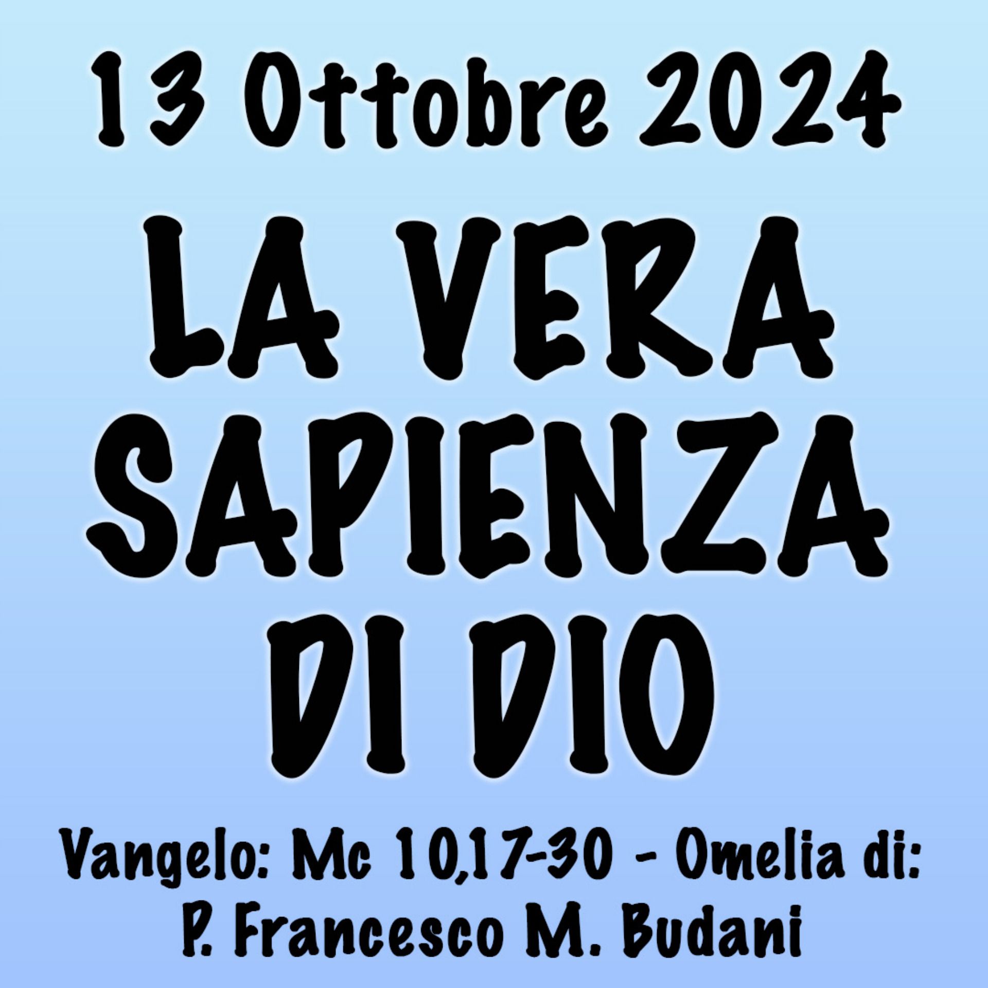 Omelia 13 Ottobre 2024, LA VERA SAPIENZA DI DIO