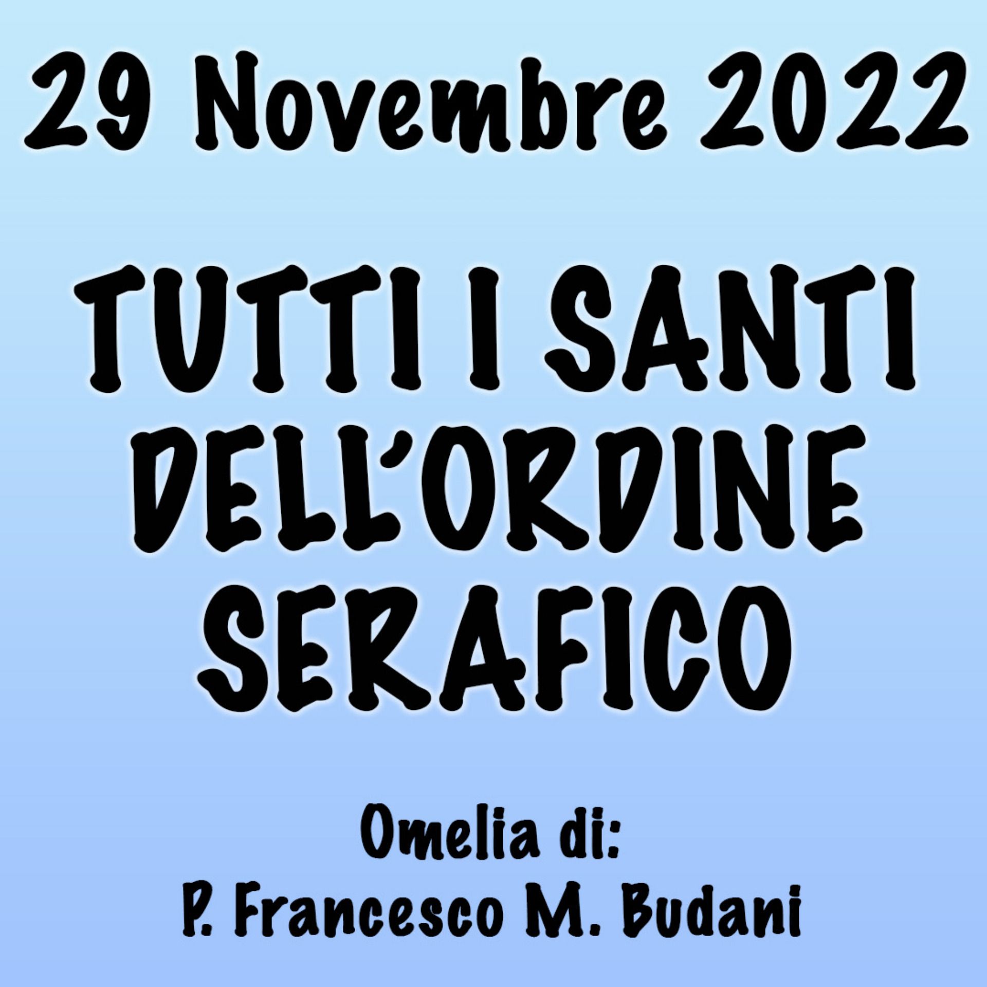 Omelia 29 Novembre 2022, TUTTI I SANTI DELL'ORDINE SERAFICO episode artwork