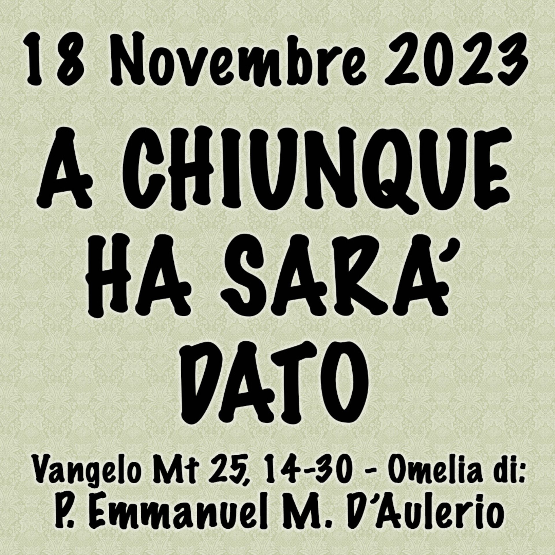 Omelia 18 Novembre 2023, A CHIUNQUE HA SARÀ DATO episode artwork