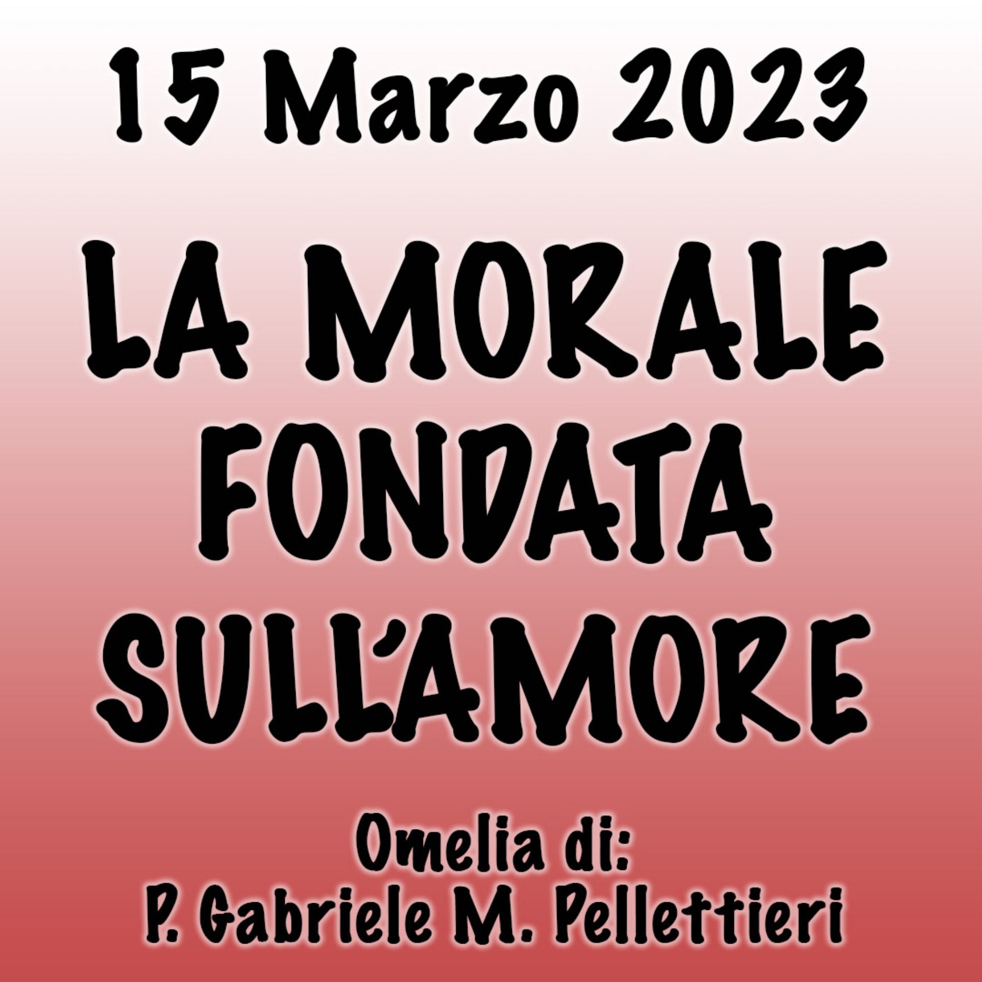 Omelia 15 Marzo 2023, LA MORALE FONDATA SULL'AMORE episode artwork