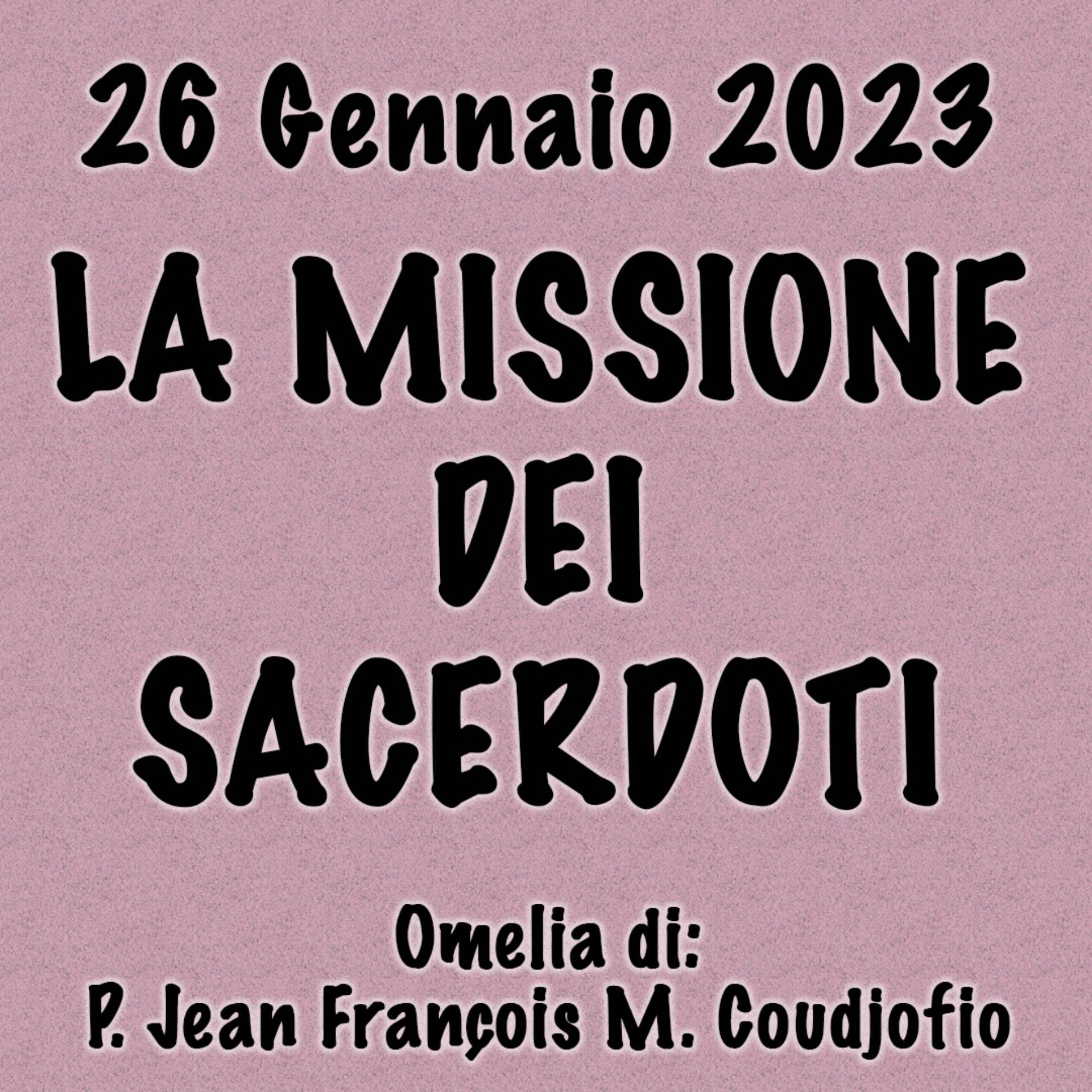 Omelia 26 Gennaio 2023, LA MISSIONE DEI SACERDOTI episode artwork