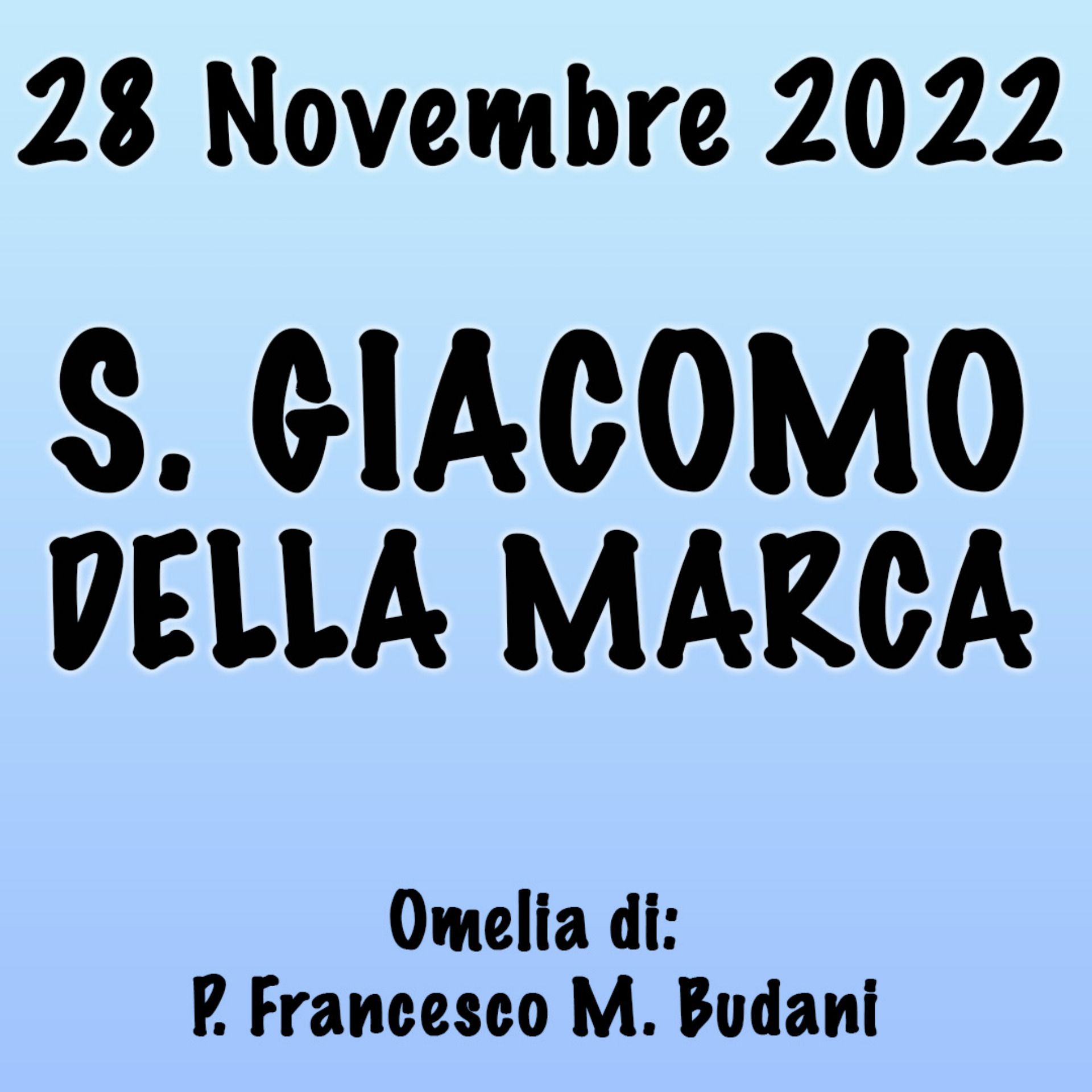Omelia 28 Novembre 2022, S. GIACOMO DELLA MARCA episode artwork