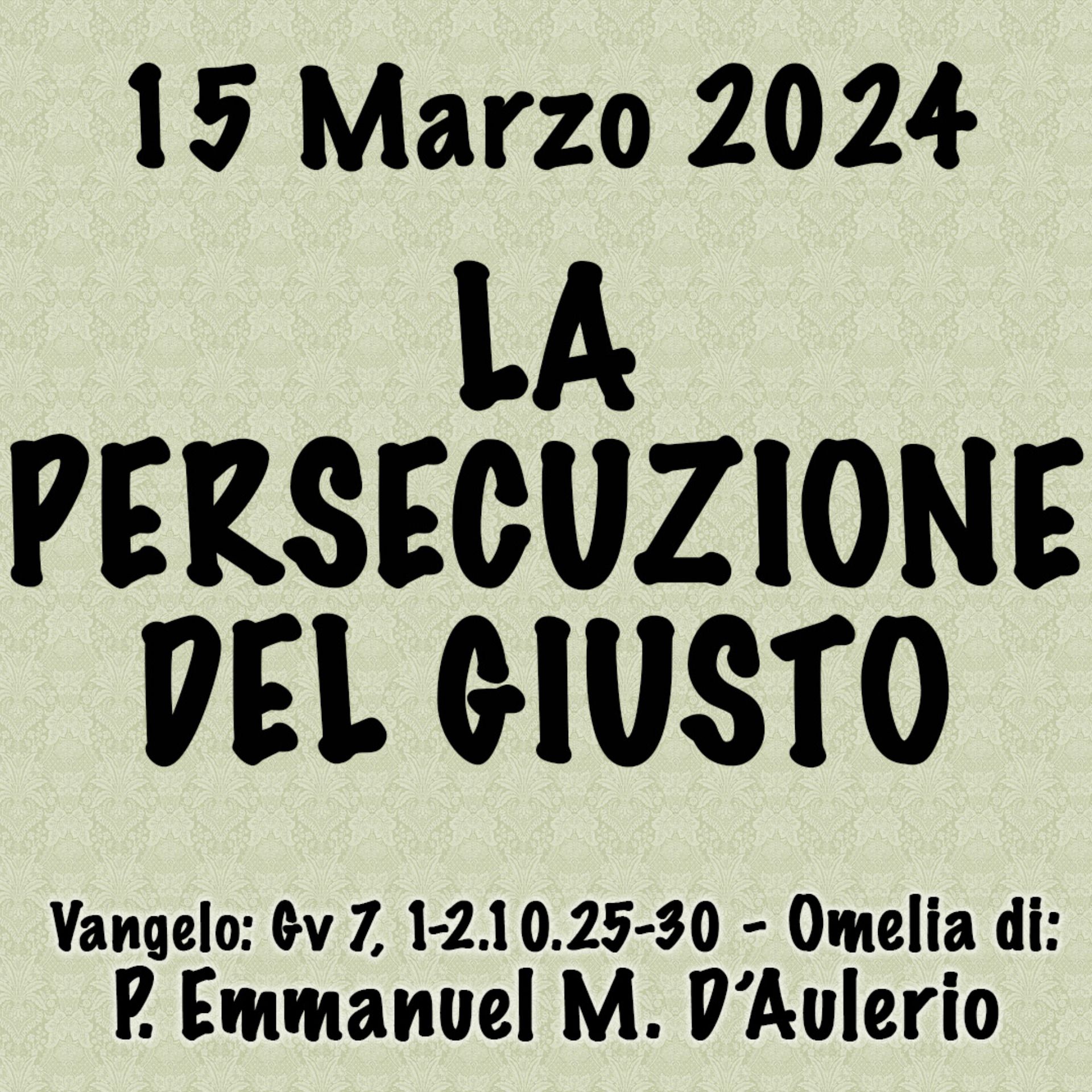 Omelia 15 Marzo 2024, LA PERSECUZIONE DEL GIUSTO episode artwork