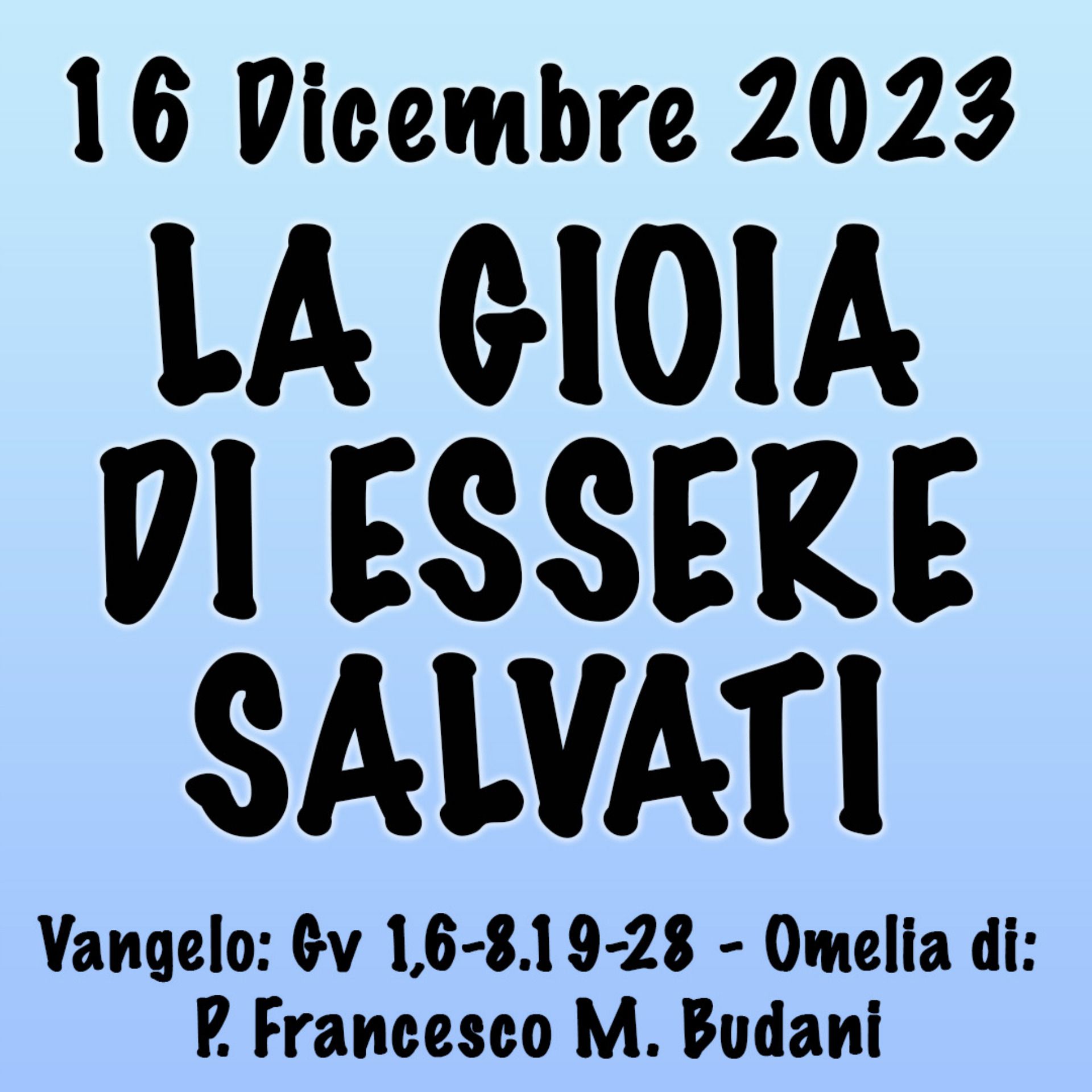 Omelia 16 Dicembre 2023, LA GIOIA DI ESSERE SALVATI episode artwork