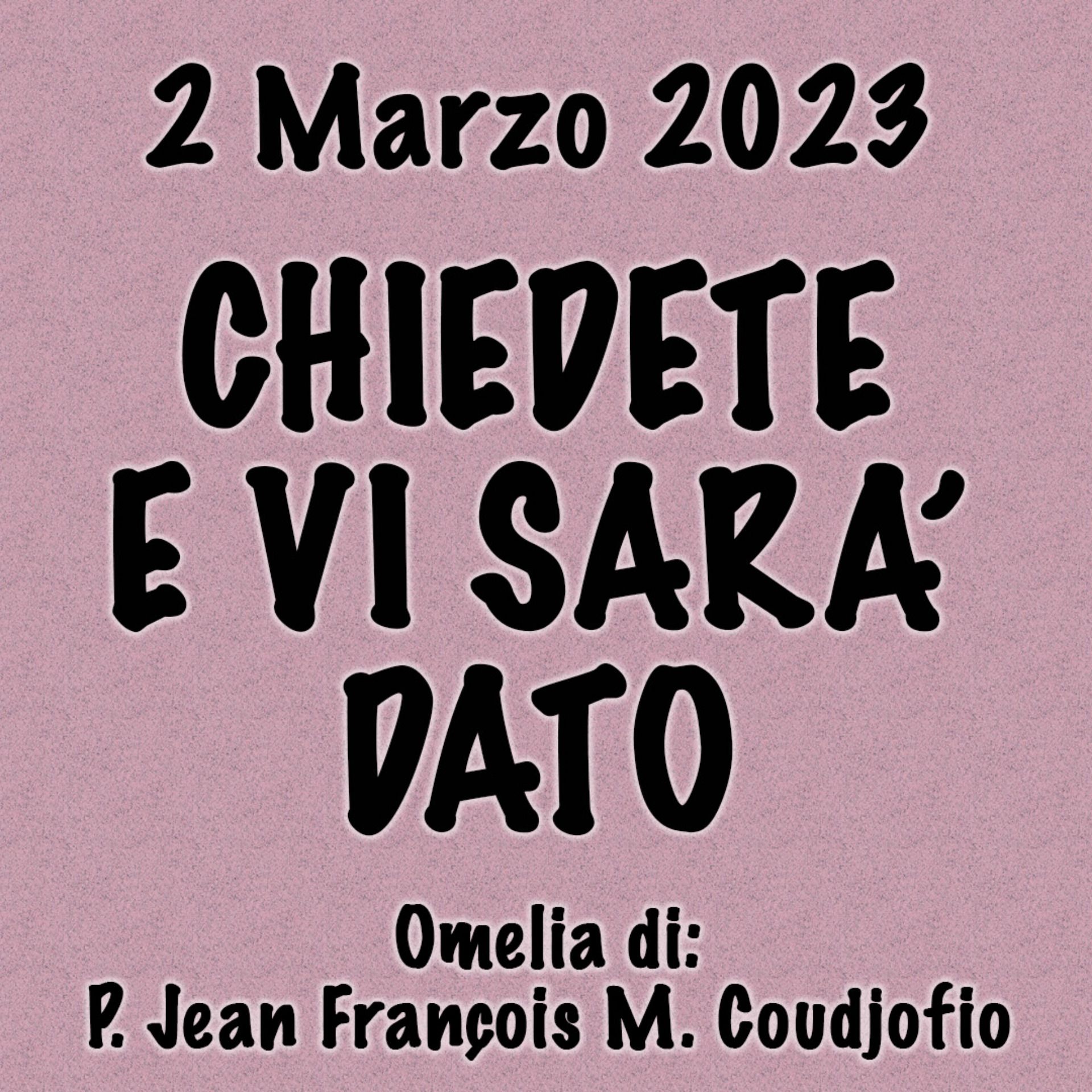 Omelia 2 Marzo 2023, CHIEDETE E VI SARÀ DATO episode artwork