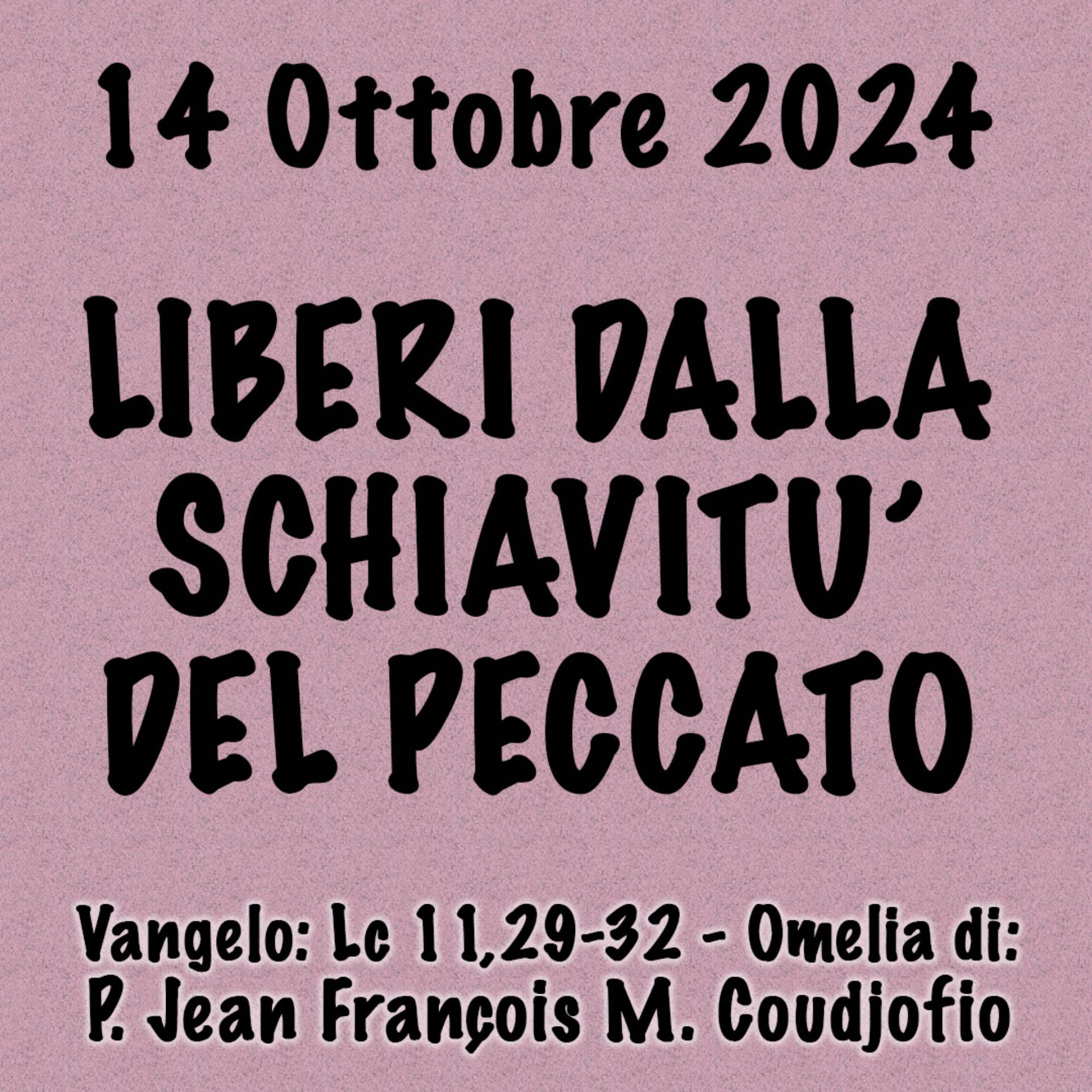 Omelia 16 Ottobre 2024, LIBERI DALLA SCHIAVITÙ DEL PECCATO episode artwork