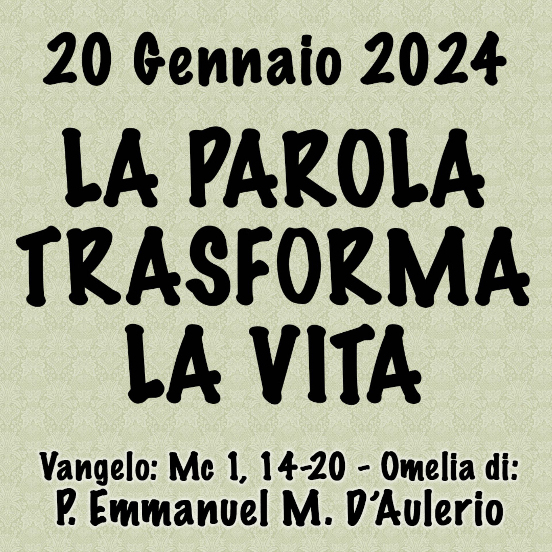 Omelia 20 Gennaio 2024, LA PAROLA TRASFORMA LA VITA episode artwork