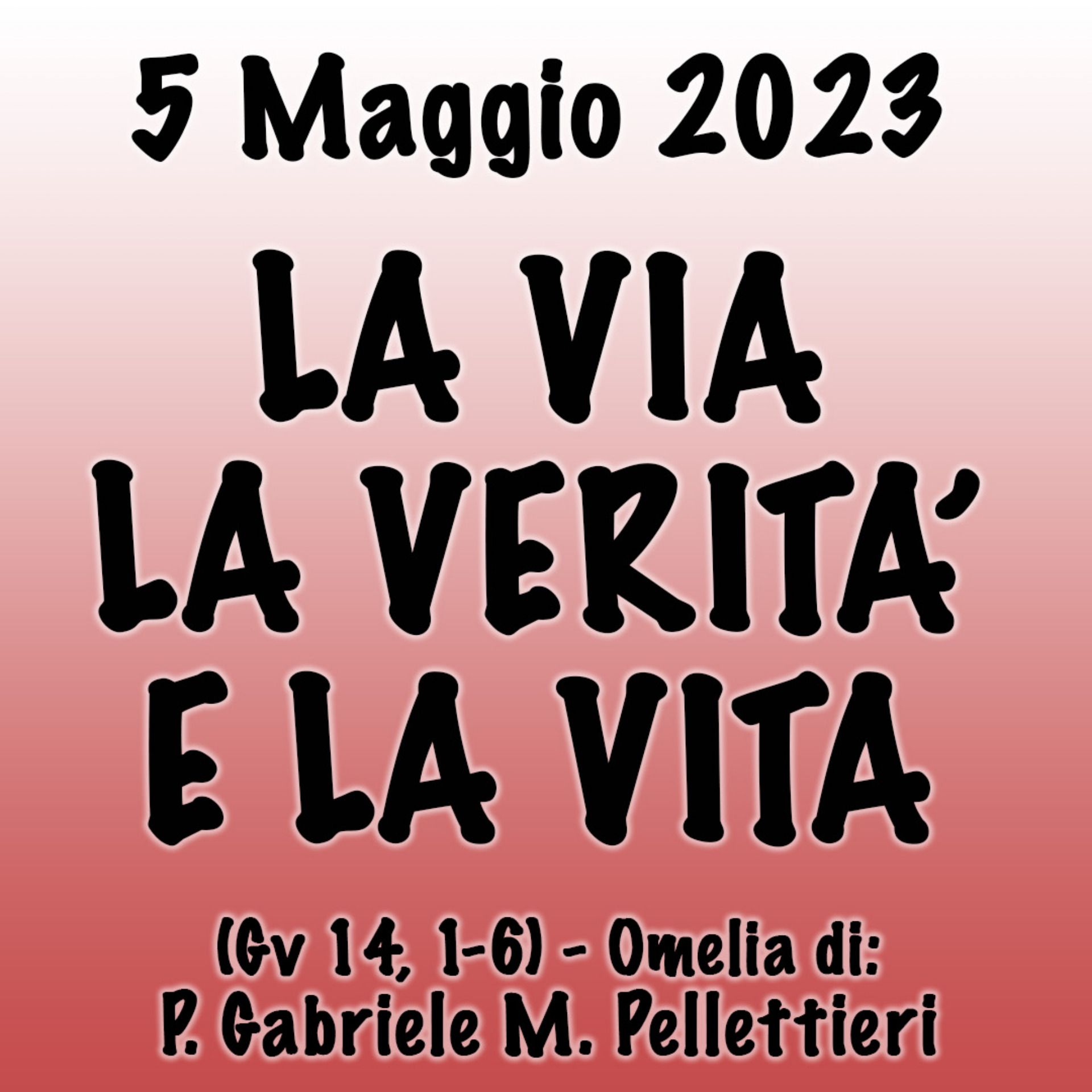 Omelia 5 Maggio 2023, LA VIA LA VERITÀ E LA VITA episode artwork