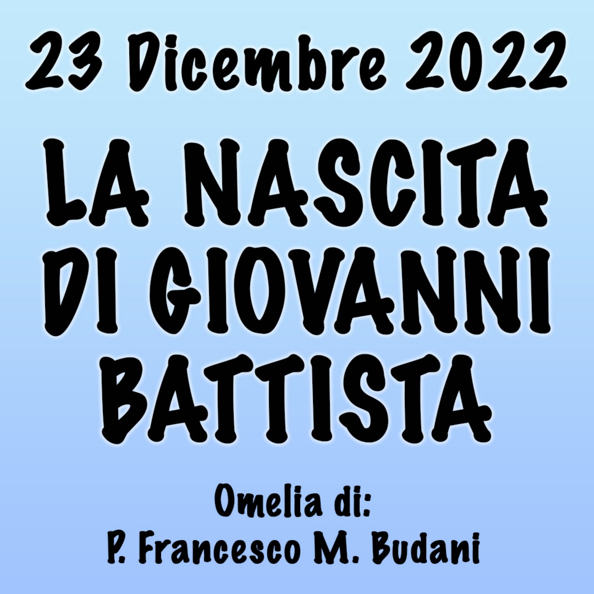 Omelia 23 Dicembre 2022, LA NASCITA DI GIOVANNI BATTISTA episode artwork