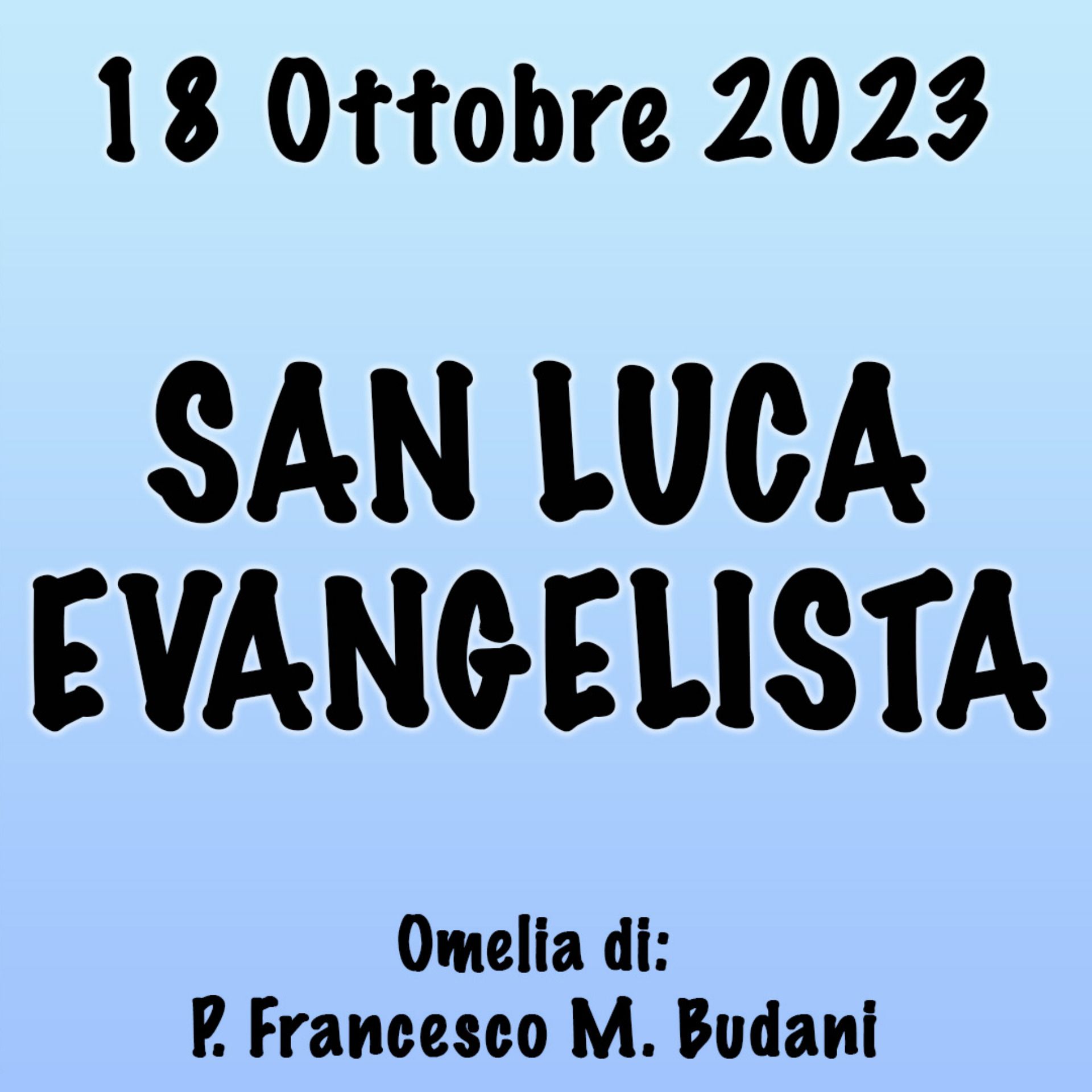 Omelia 18 Ottobre 2023, SAN LUCA EVANGELISTA episode artwork