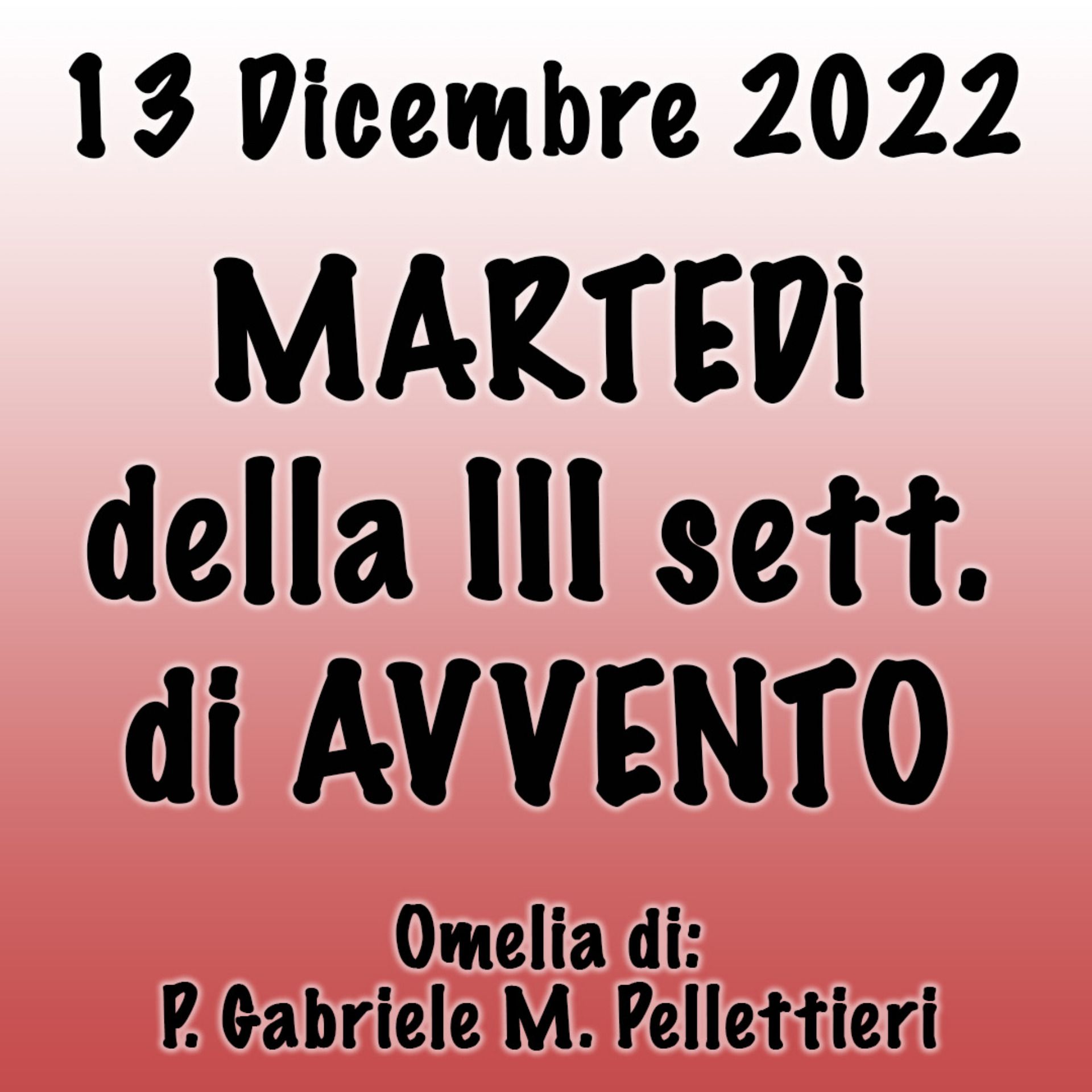 Omelia 13 Dicembre 2022, MARTEDÌ DELLA III SETTIMANA DI AVVENTO episode artwork