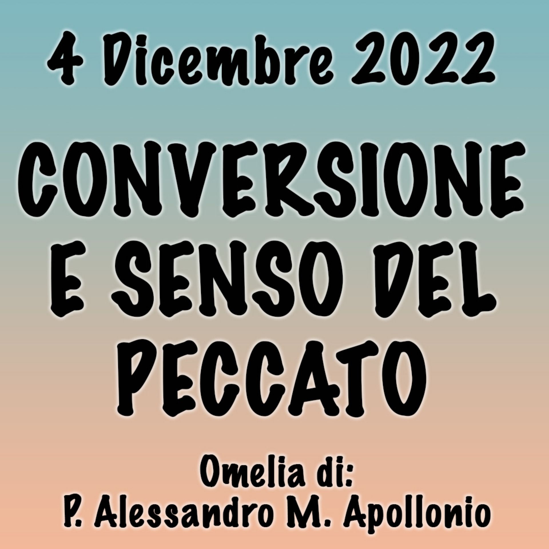 Omelia 4 Dicembre 2022, CONVERSIONE E SENSO DEL PECCATO