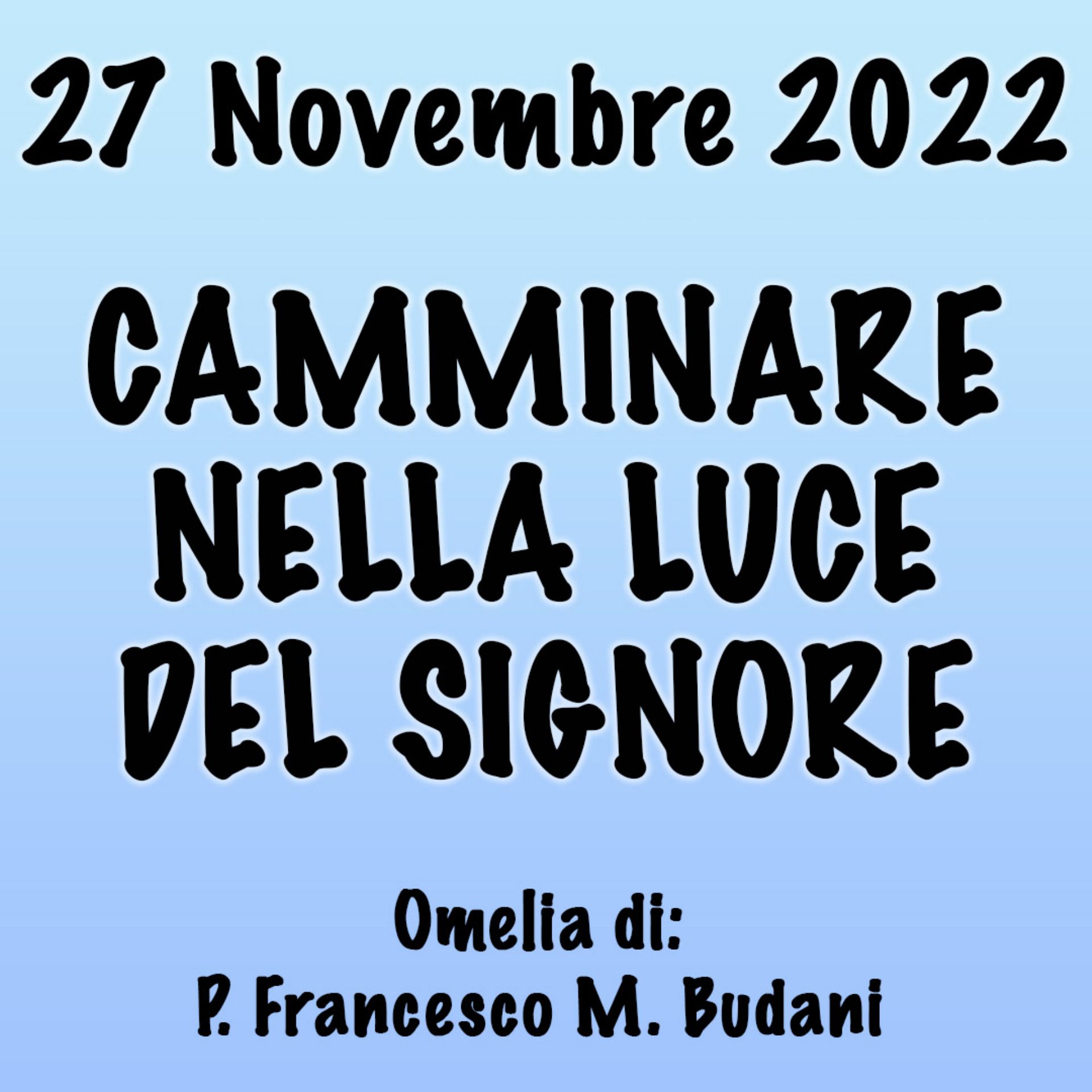 Omelia 27 Novembre 2022, CAMMINARE NELLA GIOIA DEL SIGNORE episode artwork