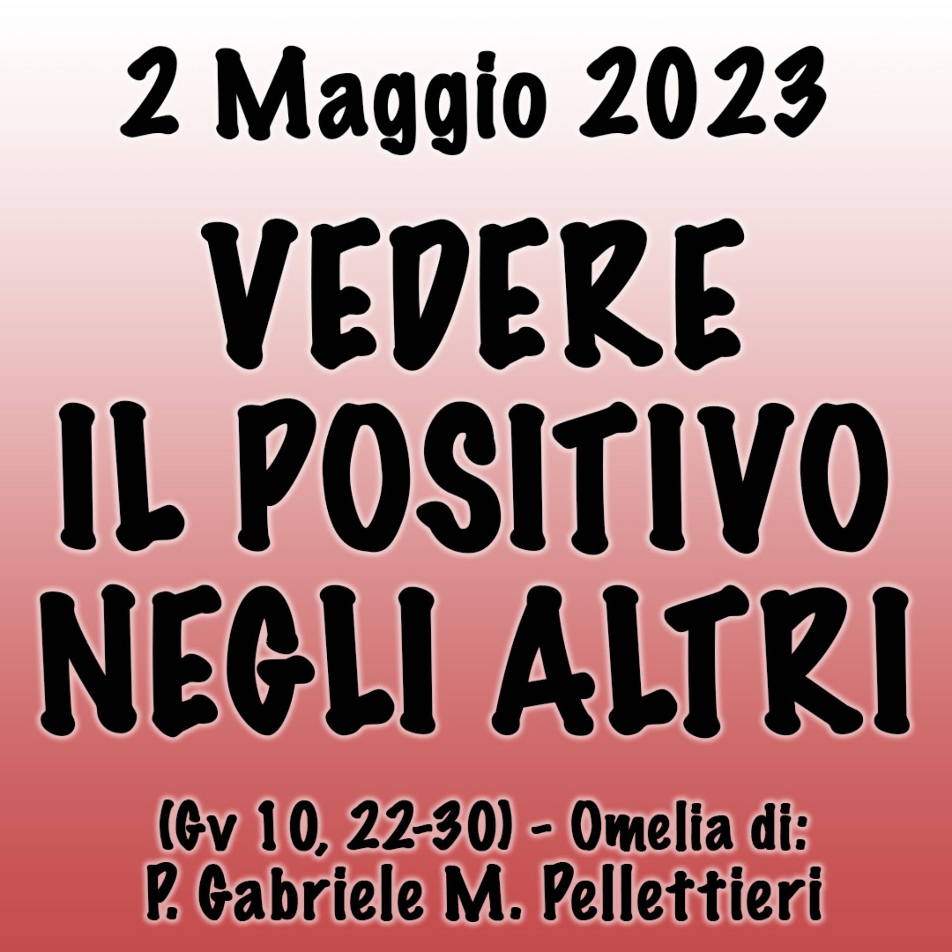 Omelia 2 Maggio 2023, VEDERE IL POSITIVO NEGLI ALTRI episode artwork