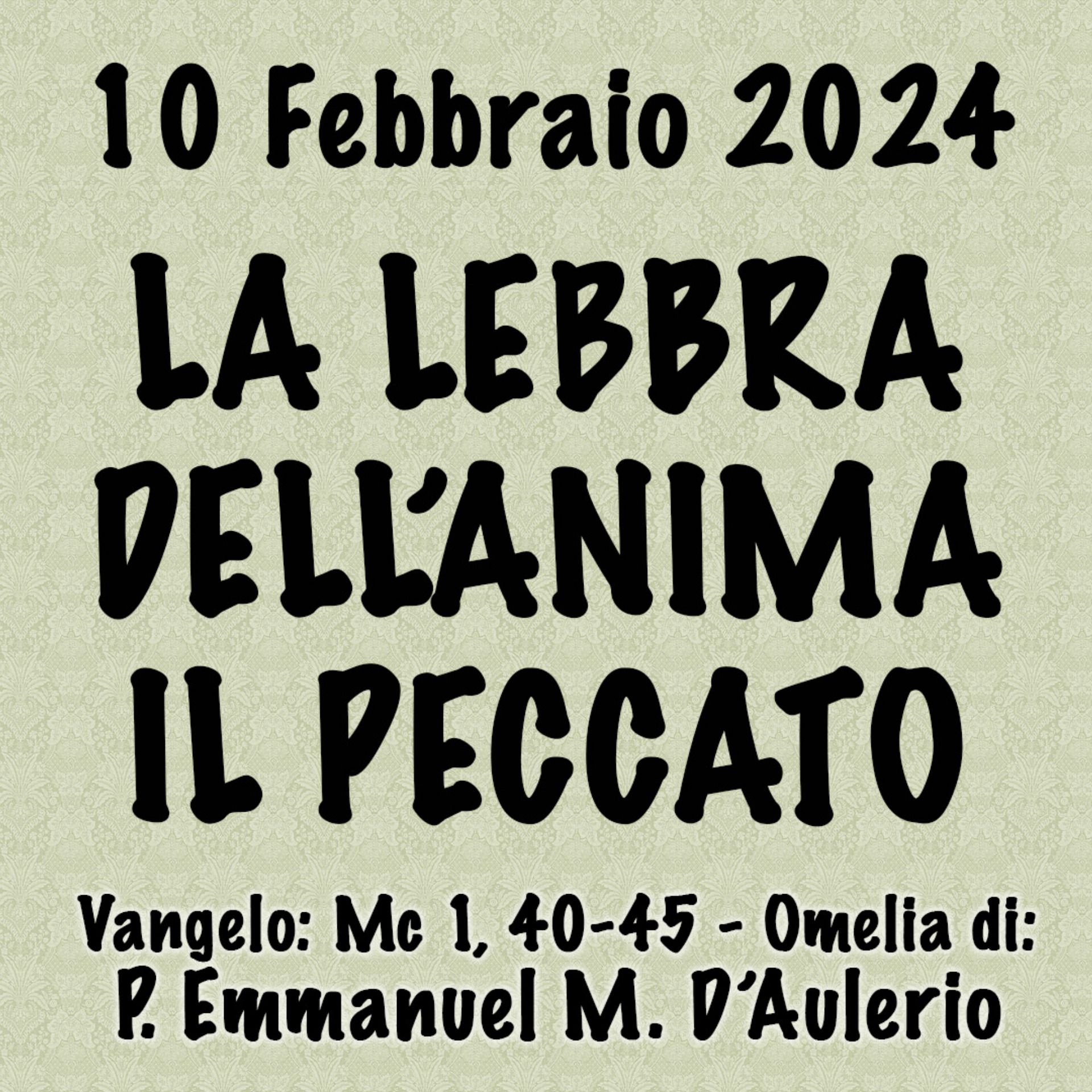 Omelia 10 Febbraio 2024, LA LEBBRA DELL'ANIMA IL PECCATO episode artwork