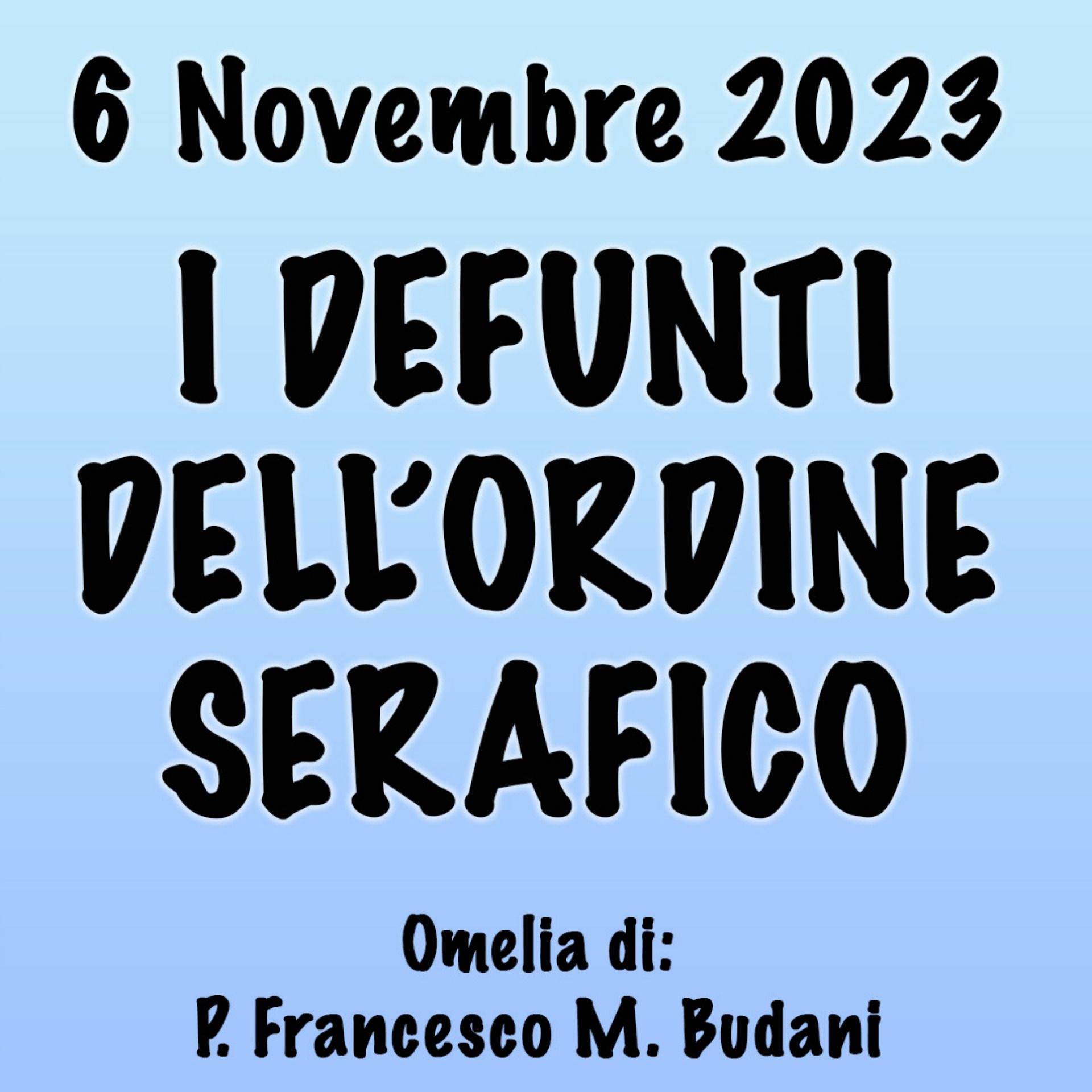 Omelia 6 Novembre 2023, I DEFUNTI DELL'ORDINE SERAFICO episode artwork