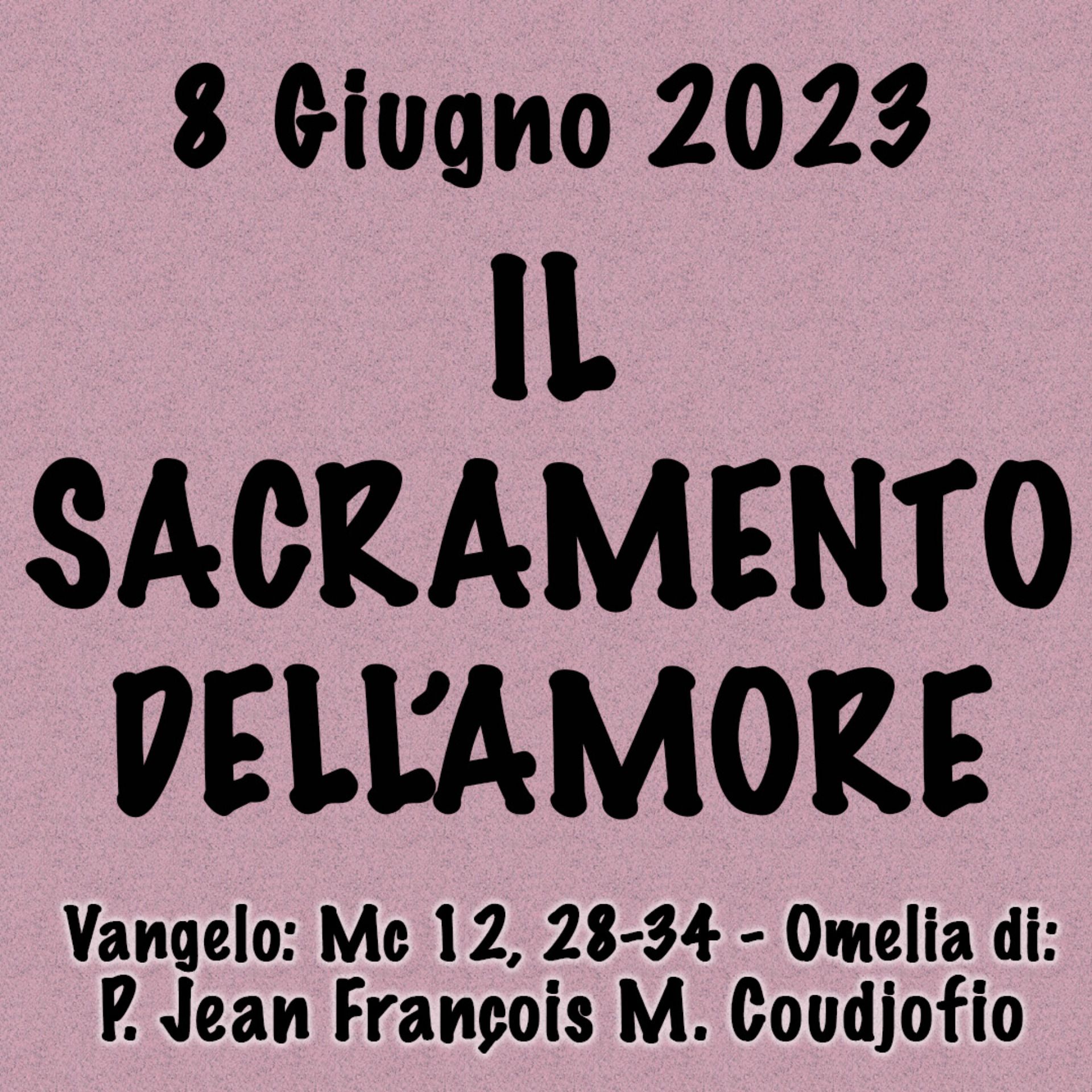 Omelia 8 Giugno 2023, IL SACRAMENTO DELL'AMORE episode artwork