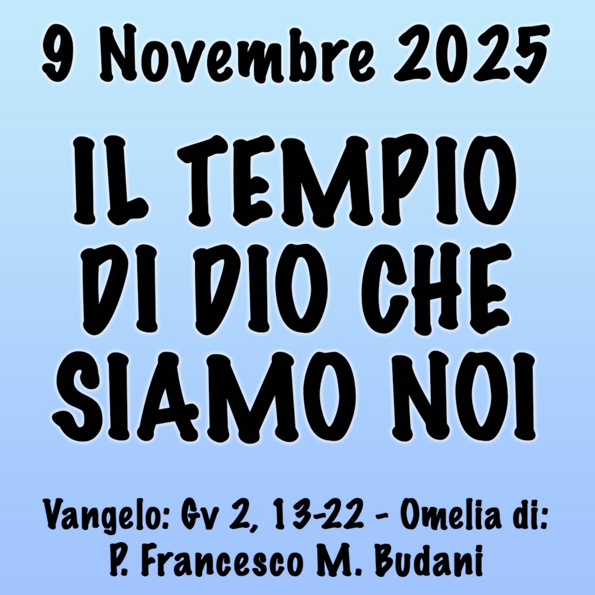 Omelia 9 Novembre 2025, IL TEMPIO DI DIO CHE SIAMO NOI