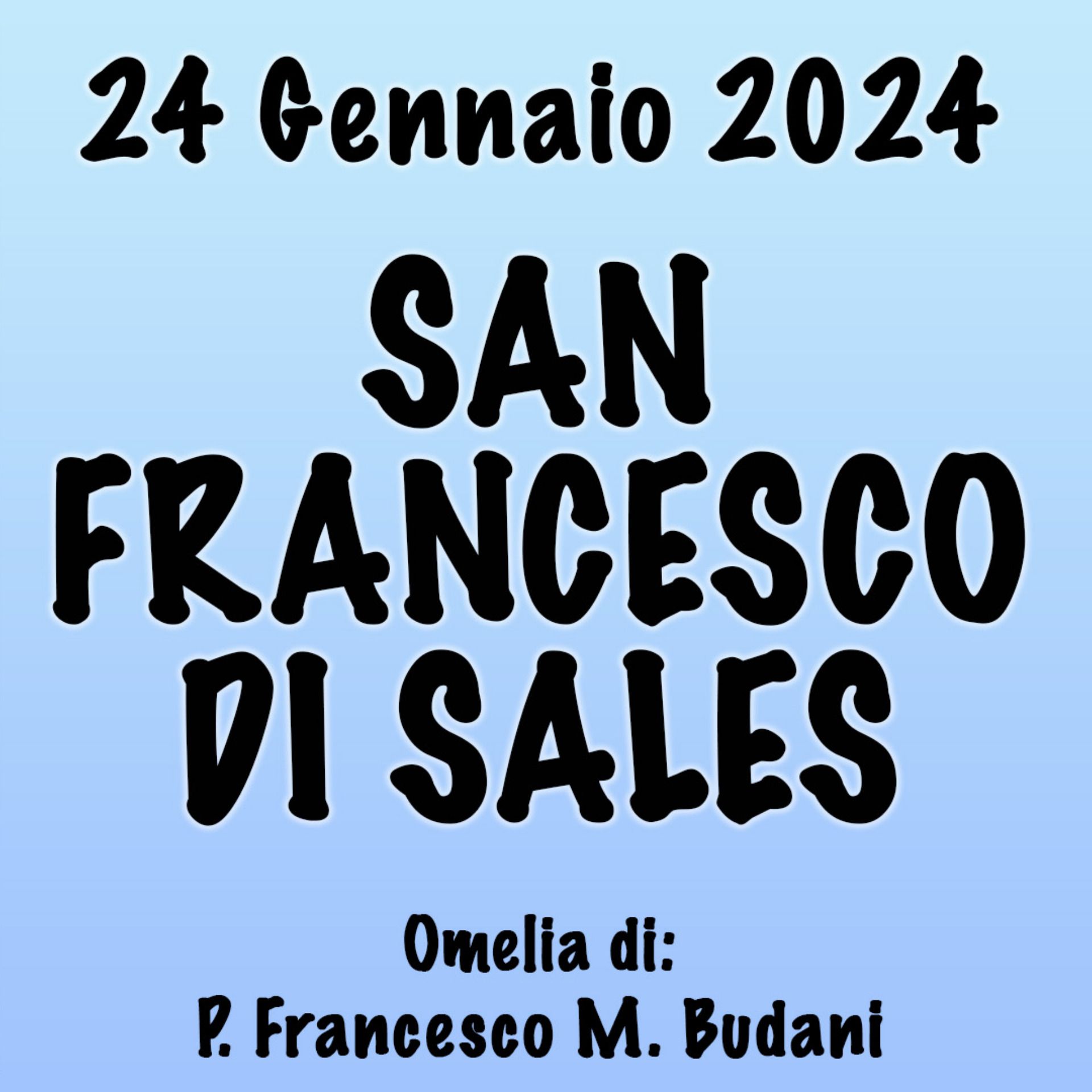Omelia 24 Gennaio 2024, SAN FRANCESCO DI SALES