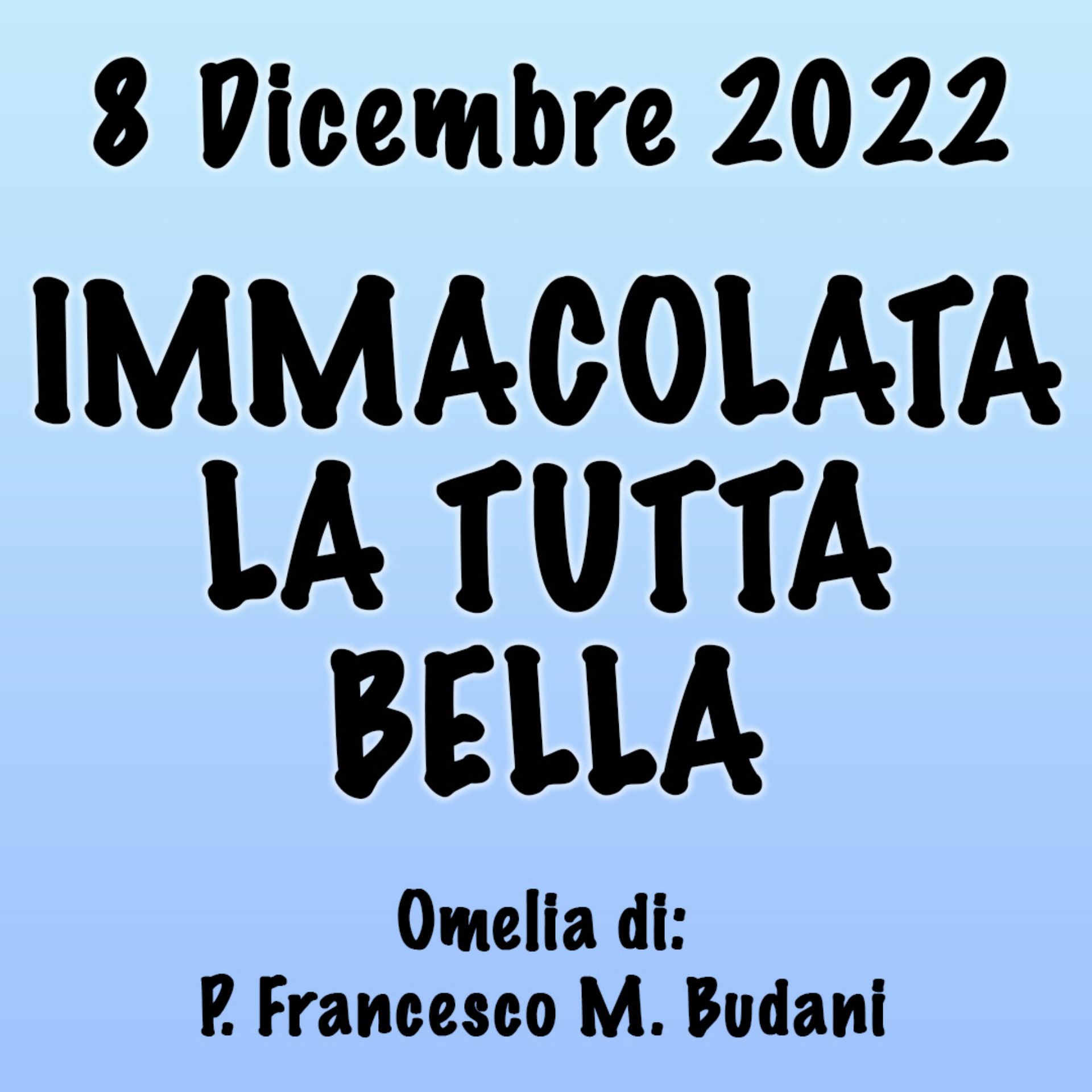 Omelia 8 Dicembre 2022, IMMACOLATA LA TUTTA BELLA episode artwork