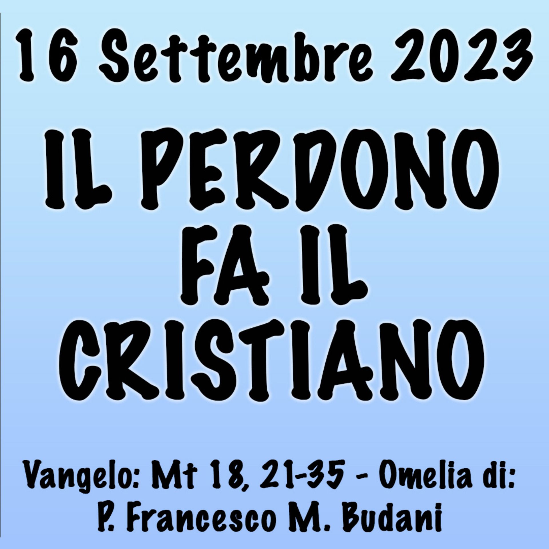 Omelia 16 Settembre 2023, IL PERDONO FA IL CRISTIANO episode artwork