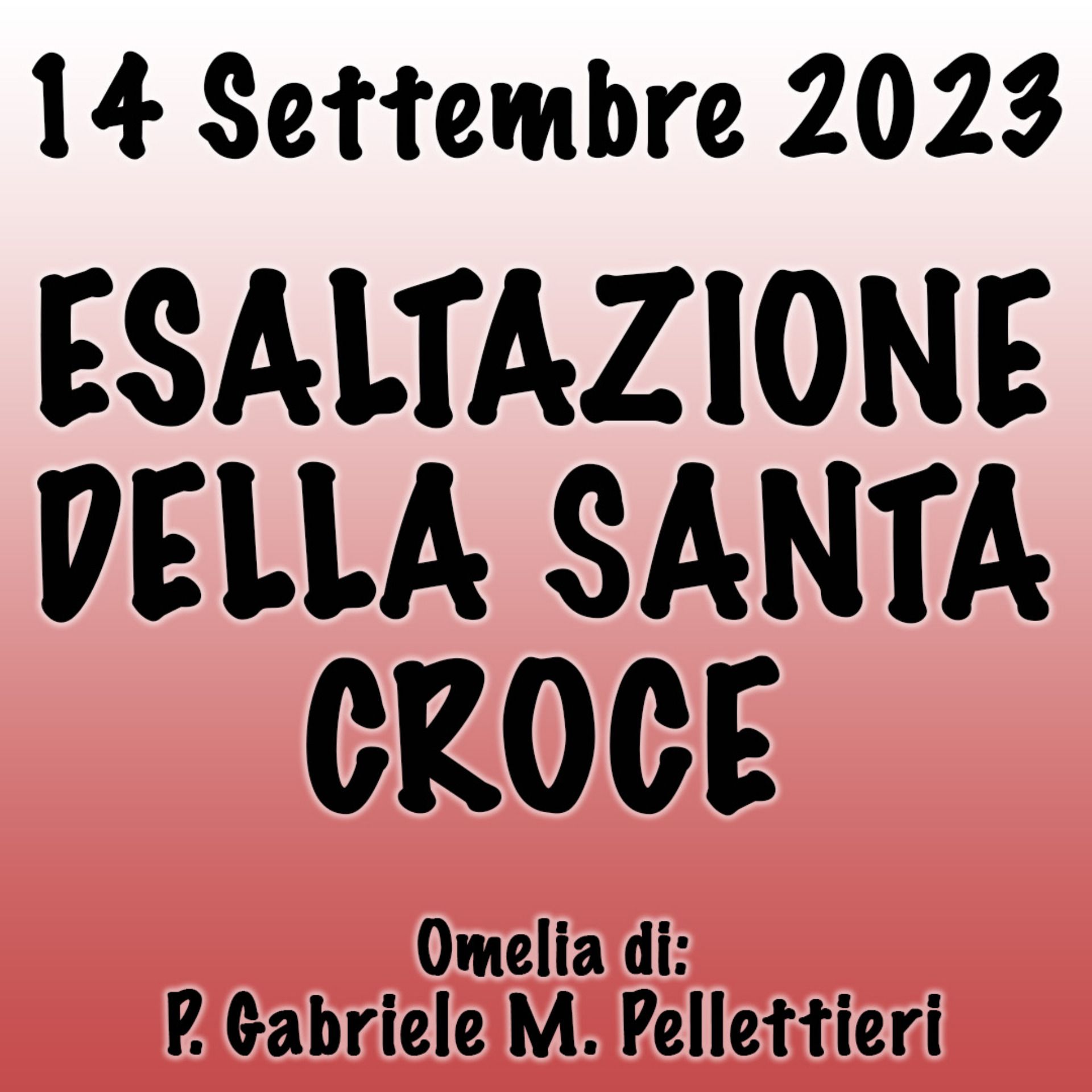 Omelia 14 Settembre 2023, ESALTAZIONE DELLA SANTA CROCE episode artwork