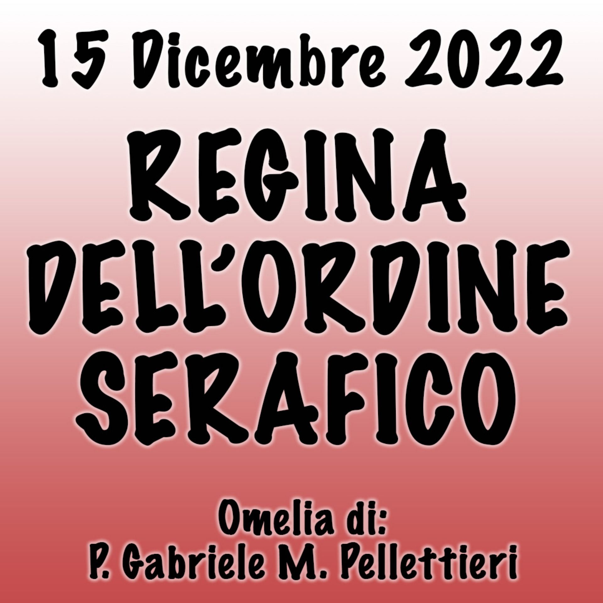 Omelia 15 Dicembre 2022, REGINA DELL'ORDINE SERAFICO episode artwork